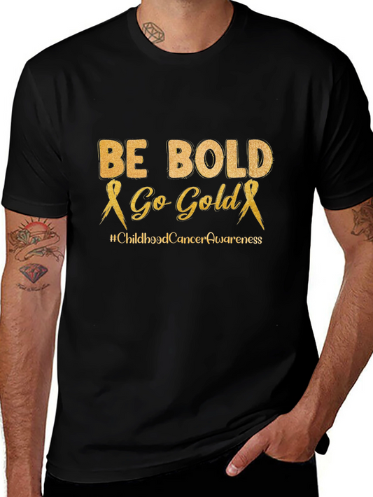 Be Bold Go Gold Childhood Cancer Awareness T-Shirt