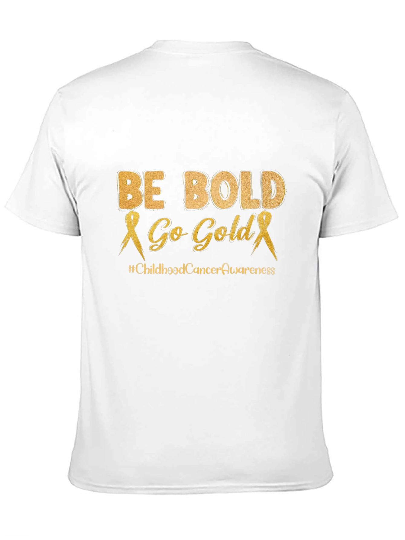Be Bold Go Gold Childhood Cancer Awareness T-Shirt