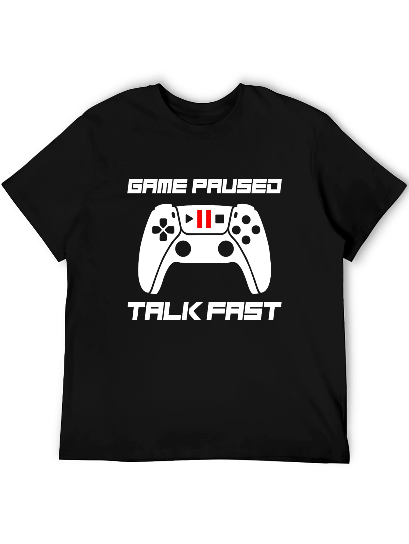 Game Paused Talk Fast T-Shirt for Gamers