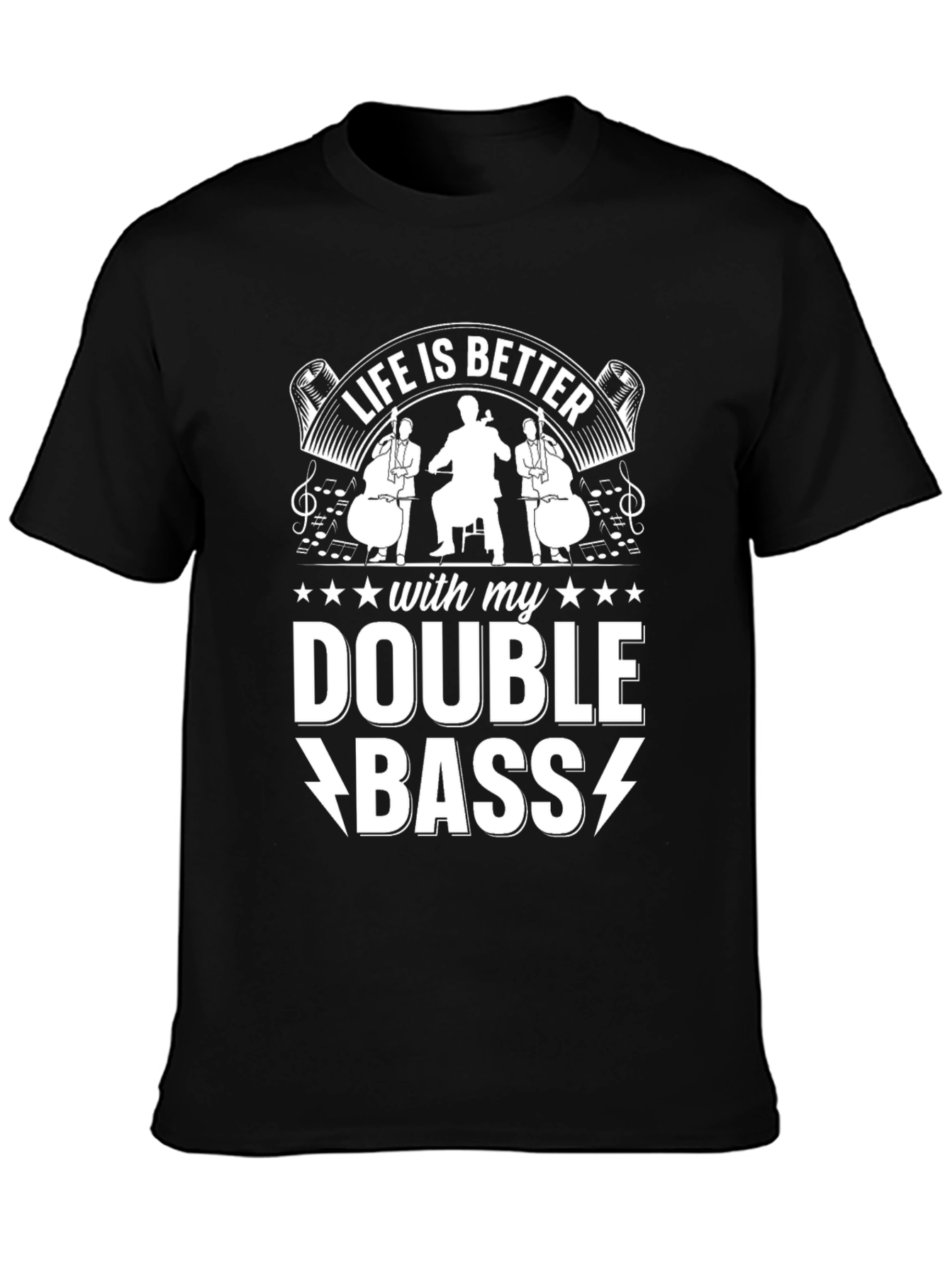 Life is Better with My Double Bass T-Shirt
