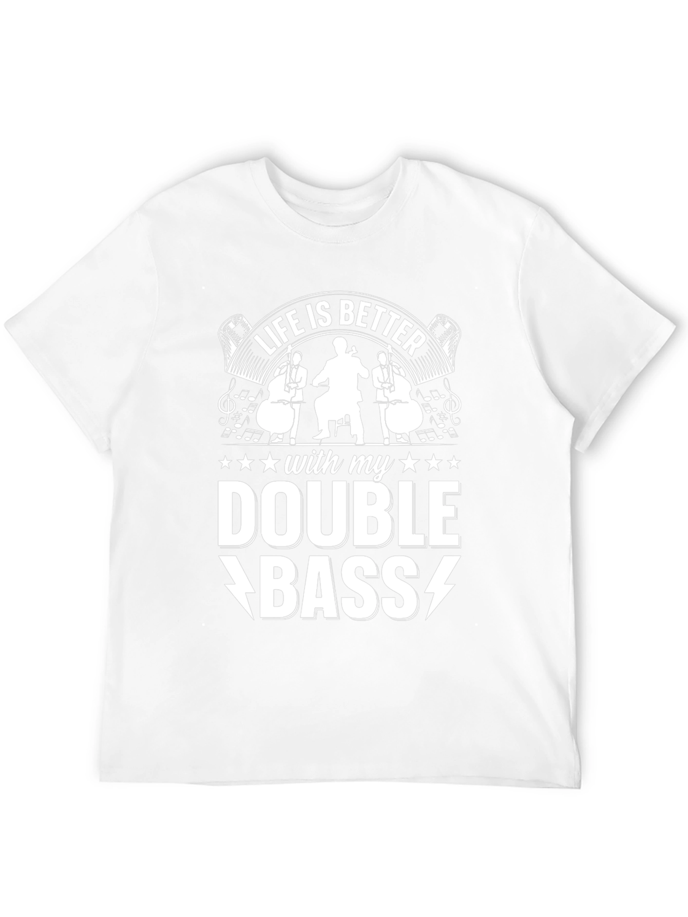 Life is Better with My Double Bass T-Shirt