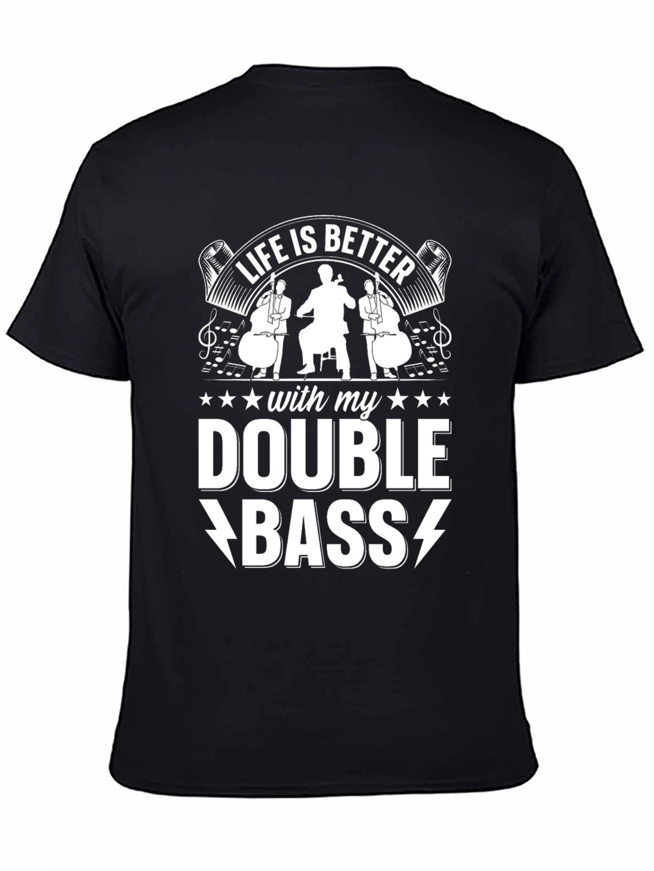 Life is Better with My Double Bass T-Shirt
