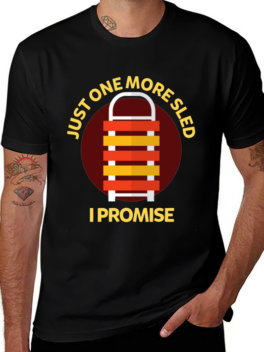 Just One More Sled I Promise T-Shirt
