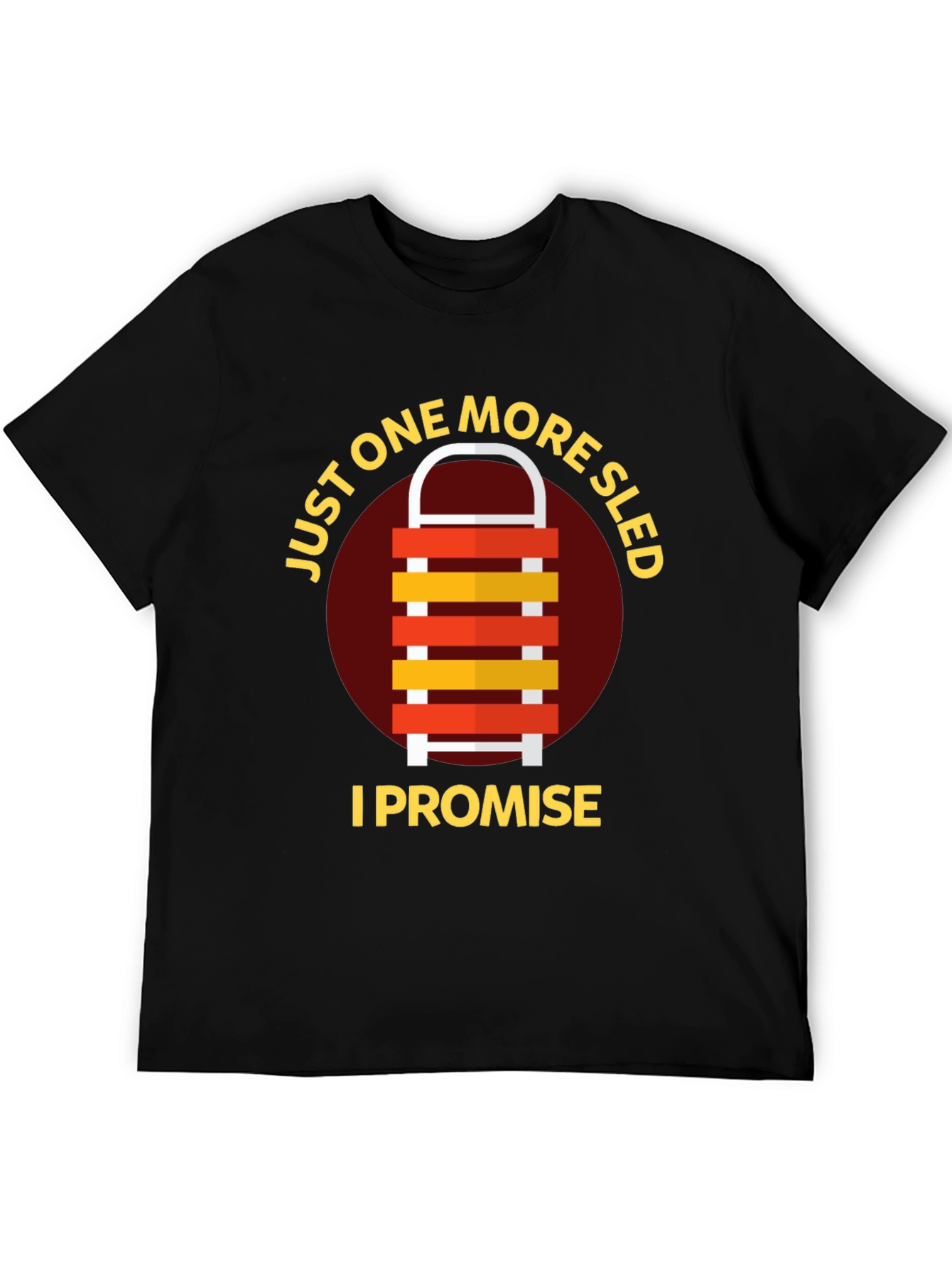 Just One More Sled I Promise T-Shirt
