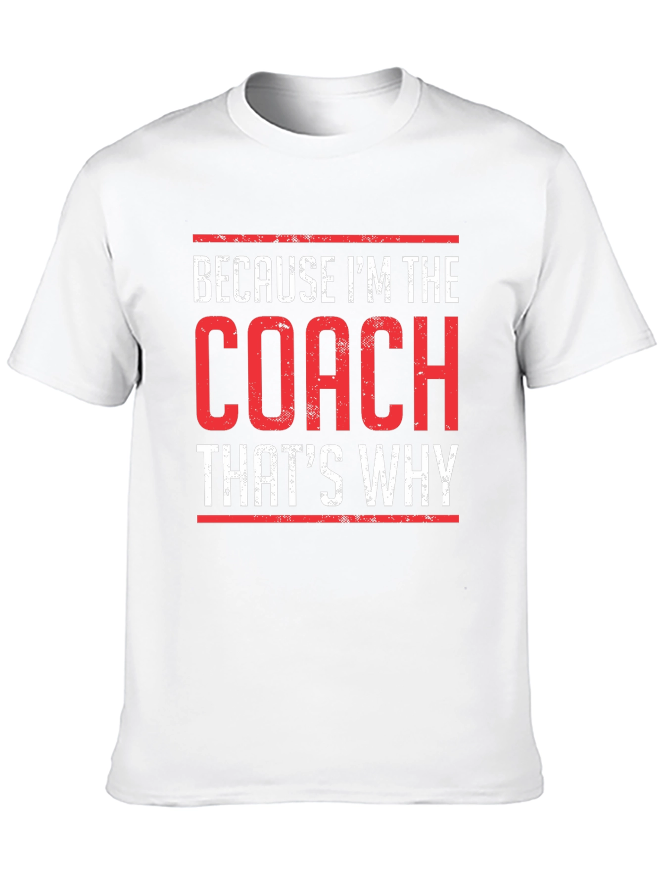 Because Im The Coach Thats Why T-Shirt