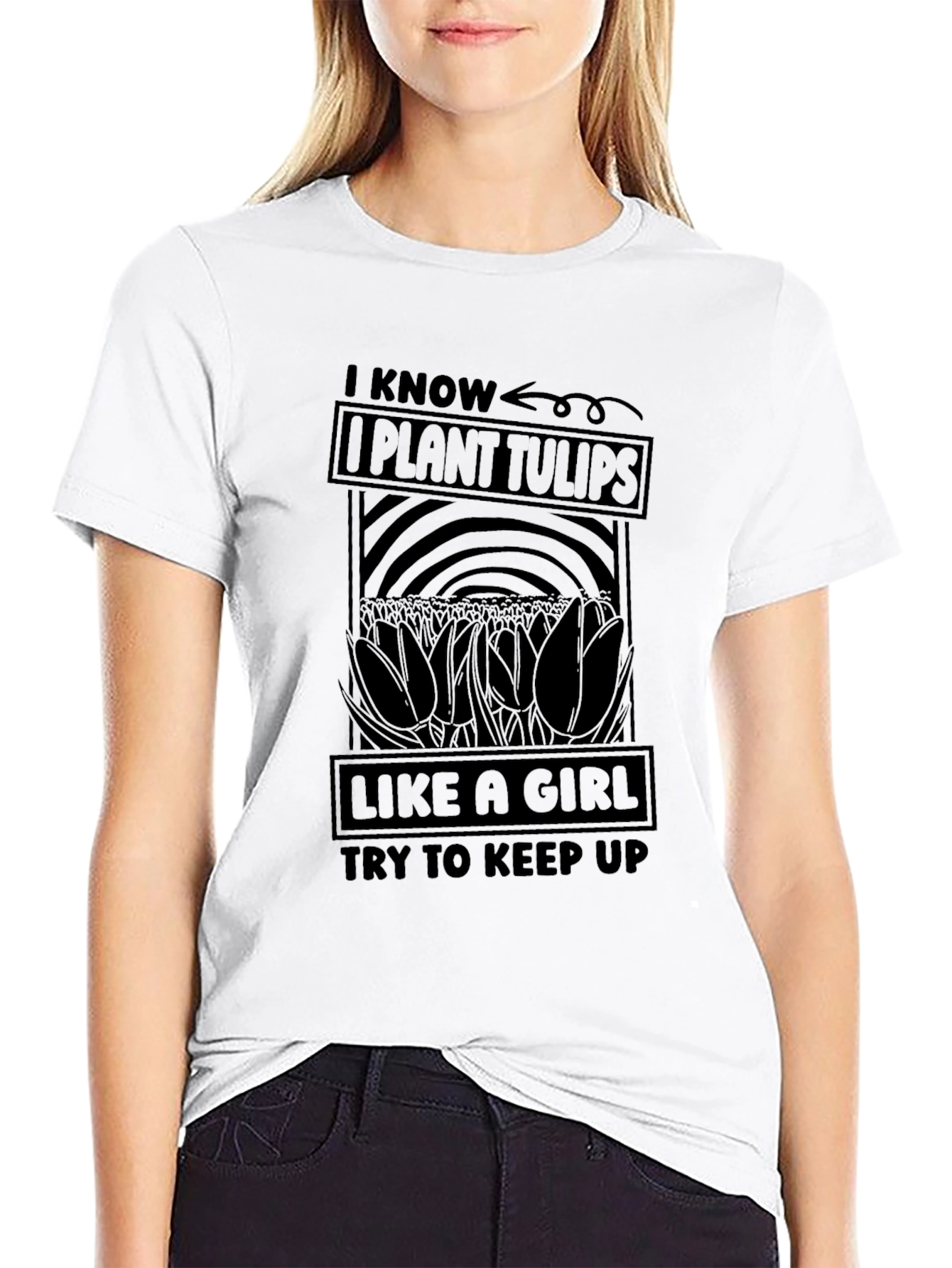 I Know I Plant Tulips Like a Girl T-Shirt