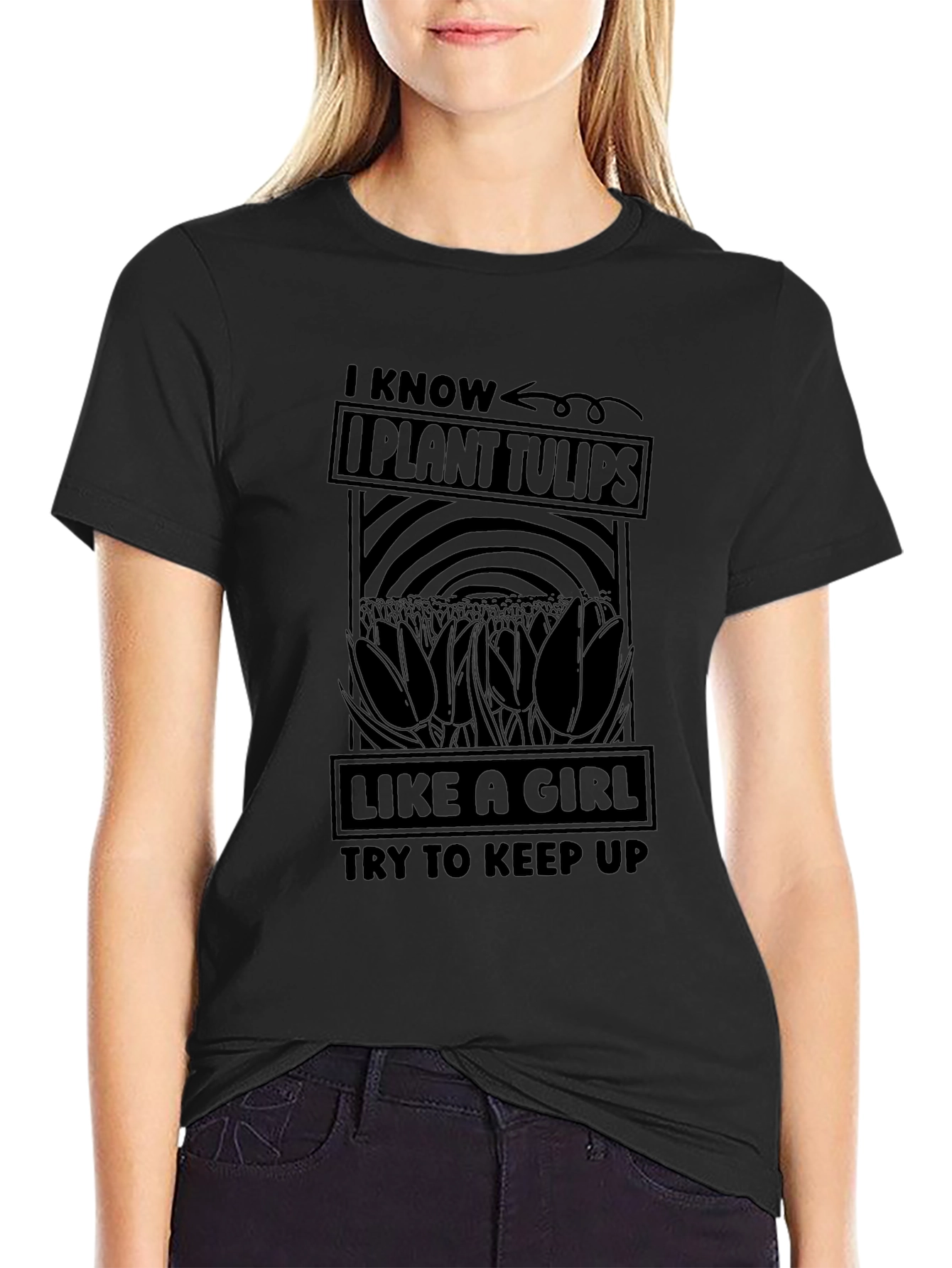I Know I Plant Tulips Like a Girl T-Shirt