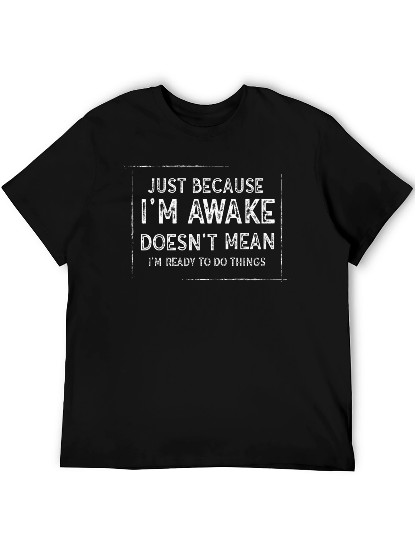 Funny Awake T-Shirt - Not Ready to Do Things!
