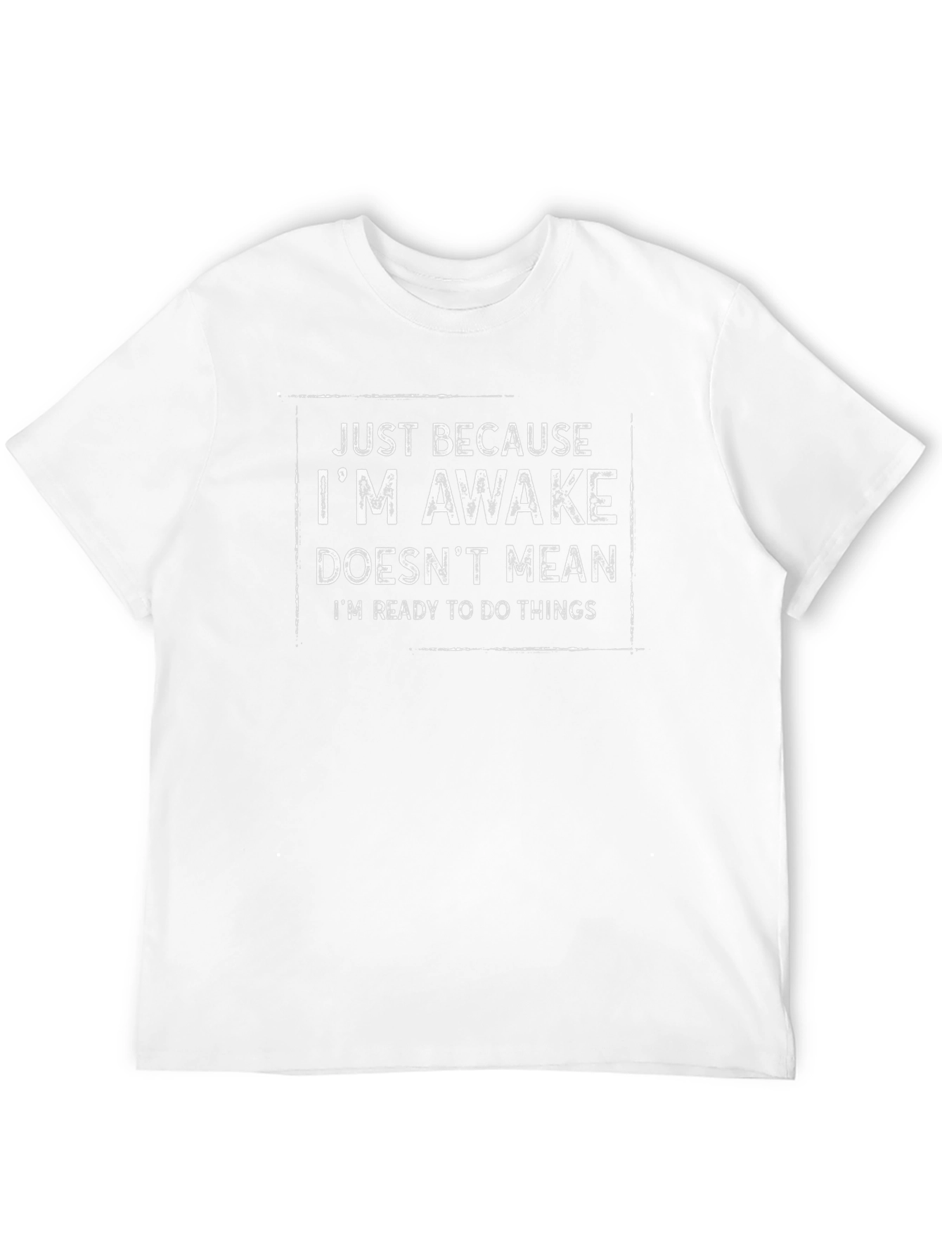 Funny Awake T-Shirt - Not Ready to Do Things!