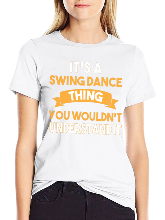 Its a Swing Dance Thing T-Shirt