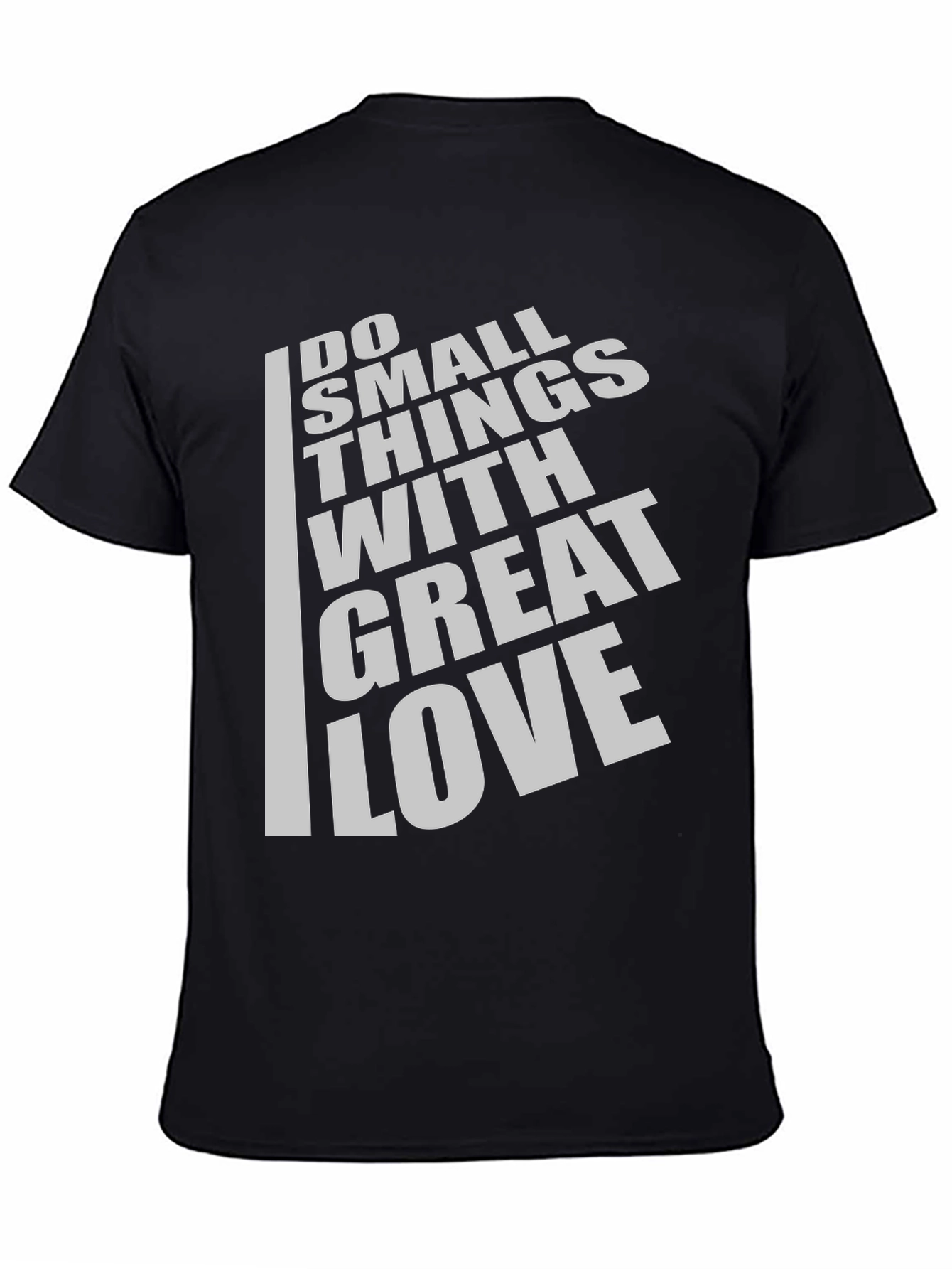 Inspirational Do Small Things With Great Love Black T-Shirt