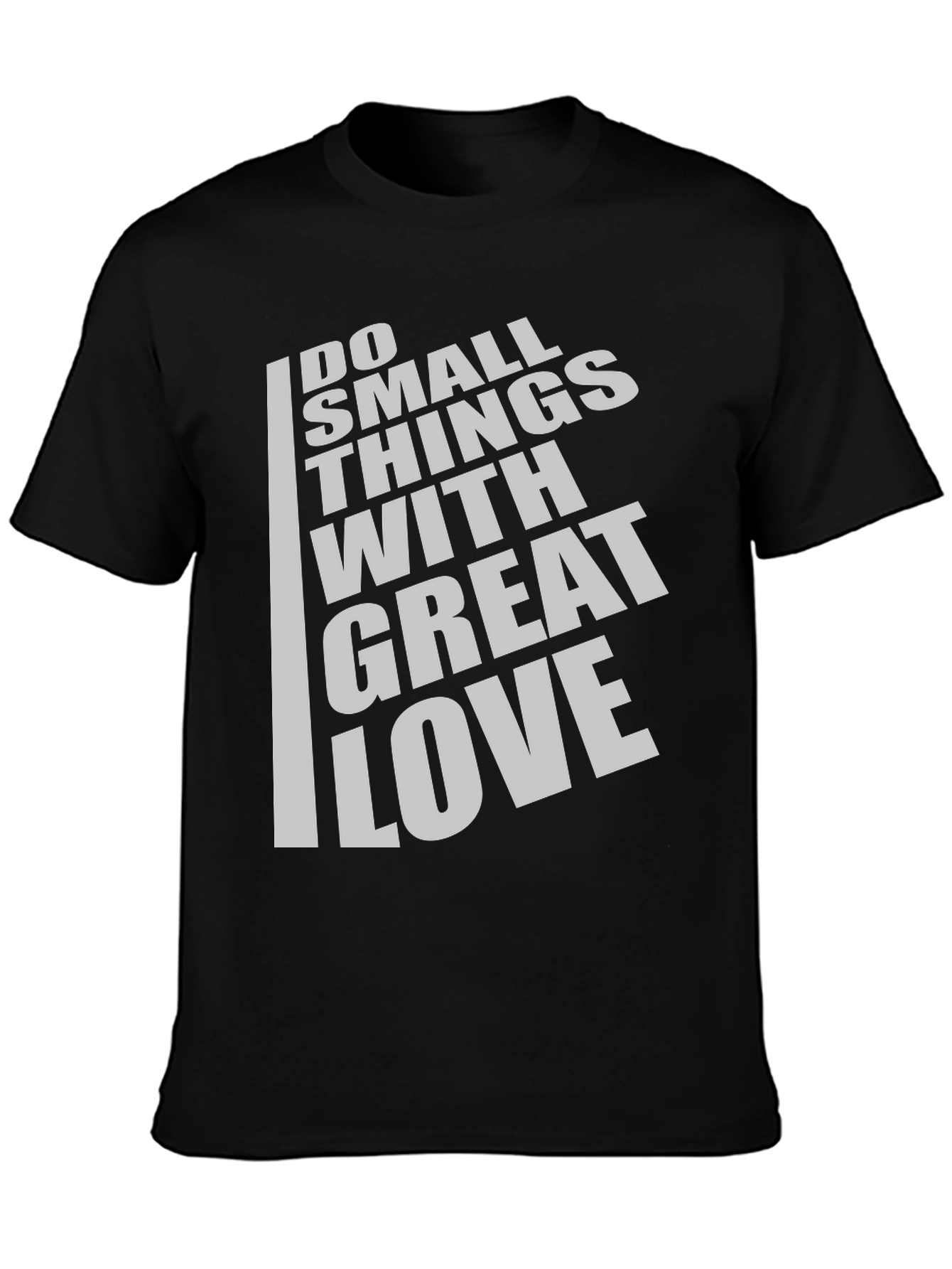 Inspirational Do Small Things With Great Love Black T-Shirt