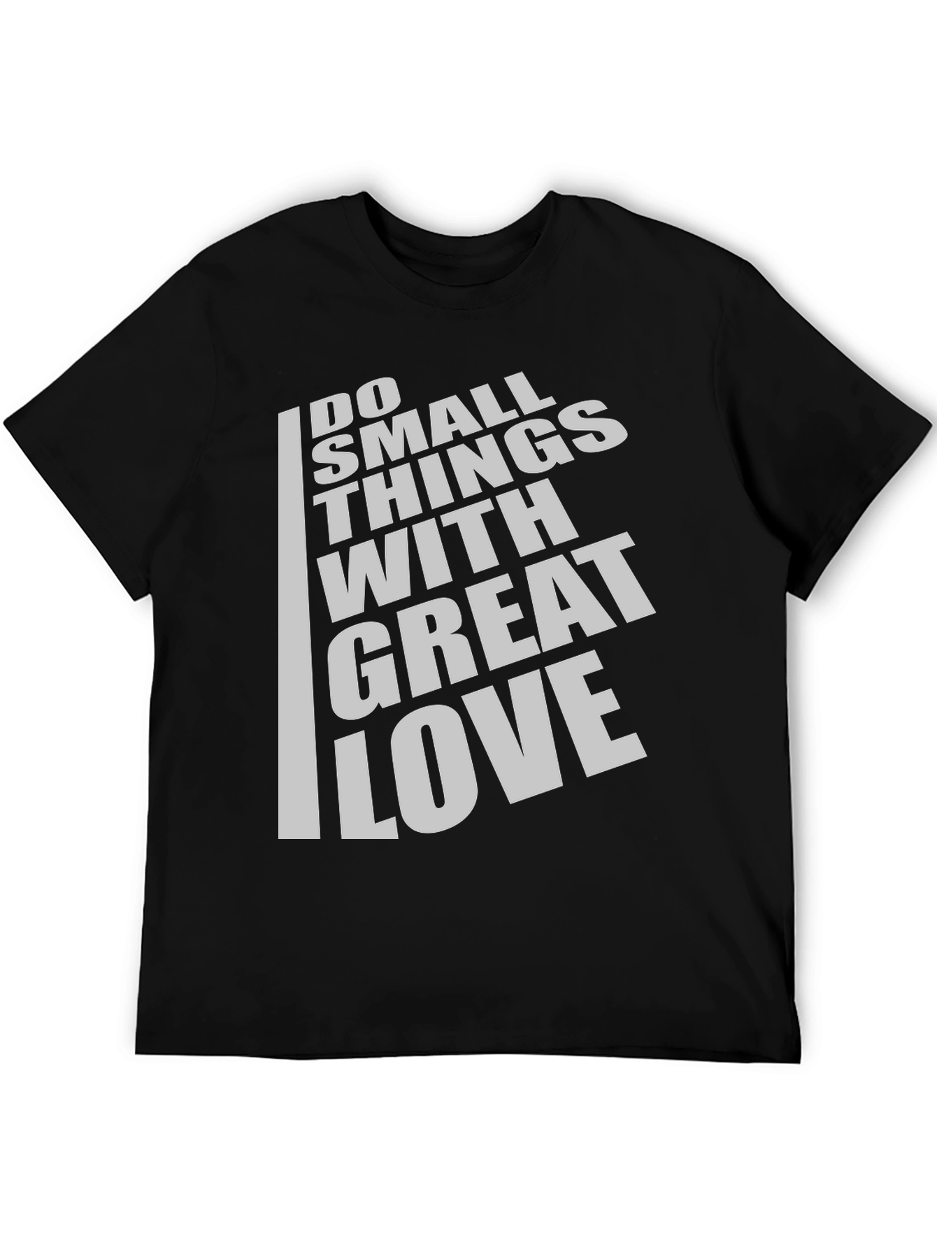 Inspirational Do Small Things With Great Love Black T-Shirt