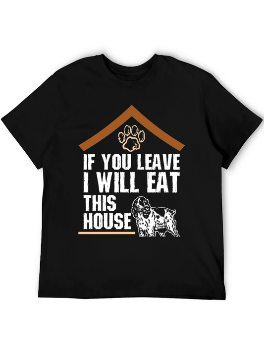 If You Leave I Will Eat This House Dog T-Shirt