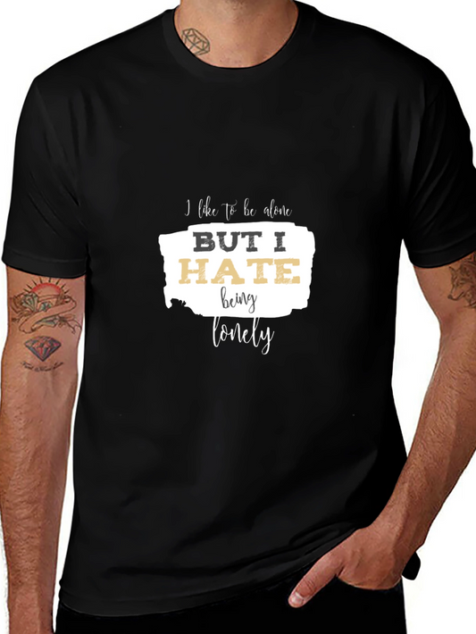 I Like to Be Alone T-Shirt - But I Hate Being Lonely Black Tee