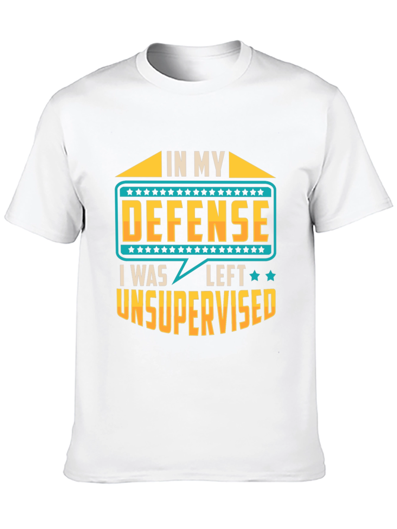 In My Defense I Was Left Unsupervised T-Shirt