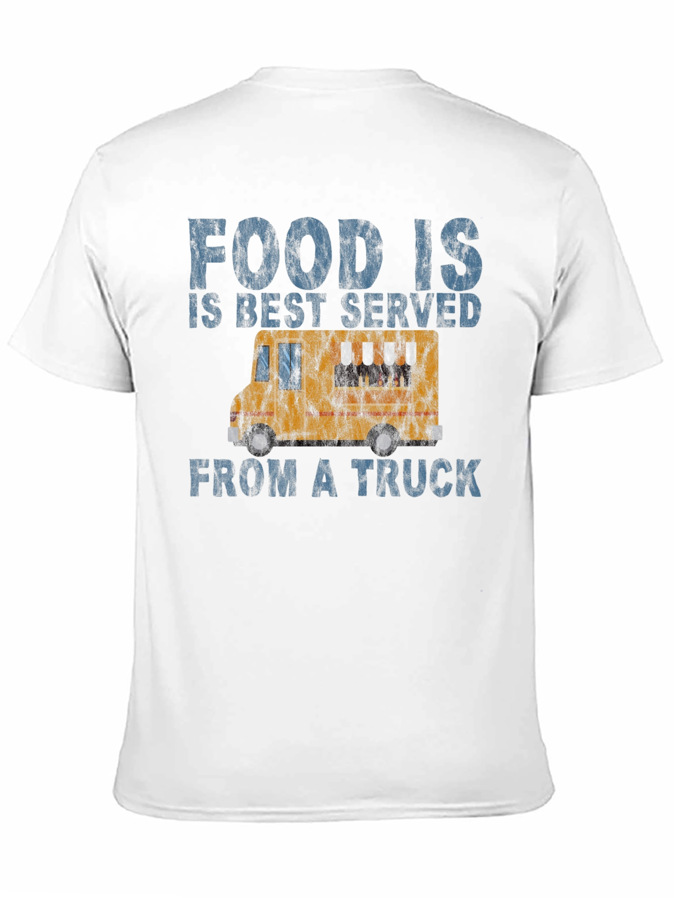 Food Is Best Served From a Truck T-Shirt