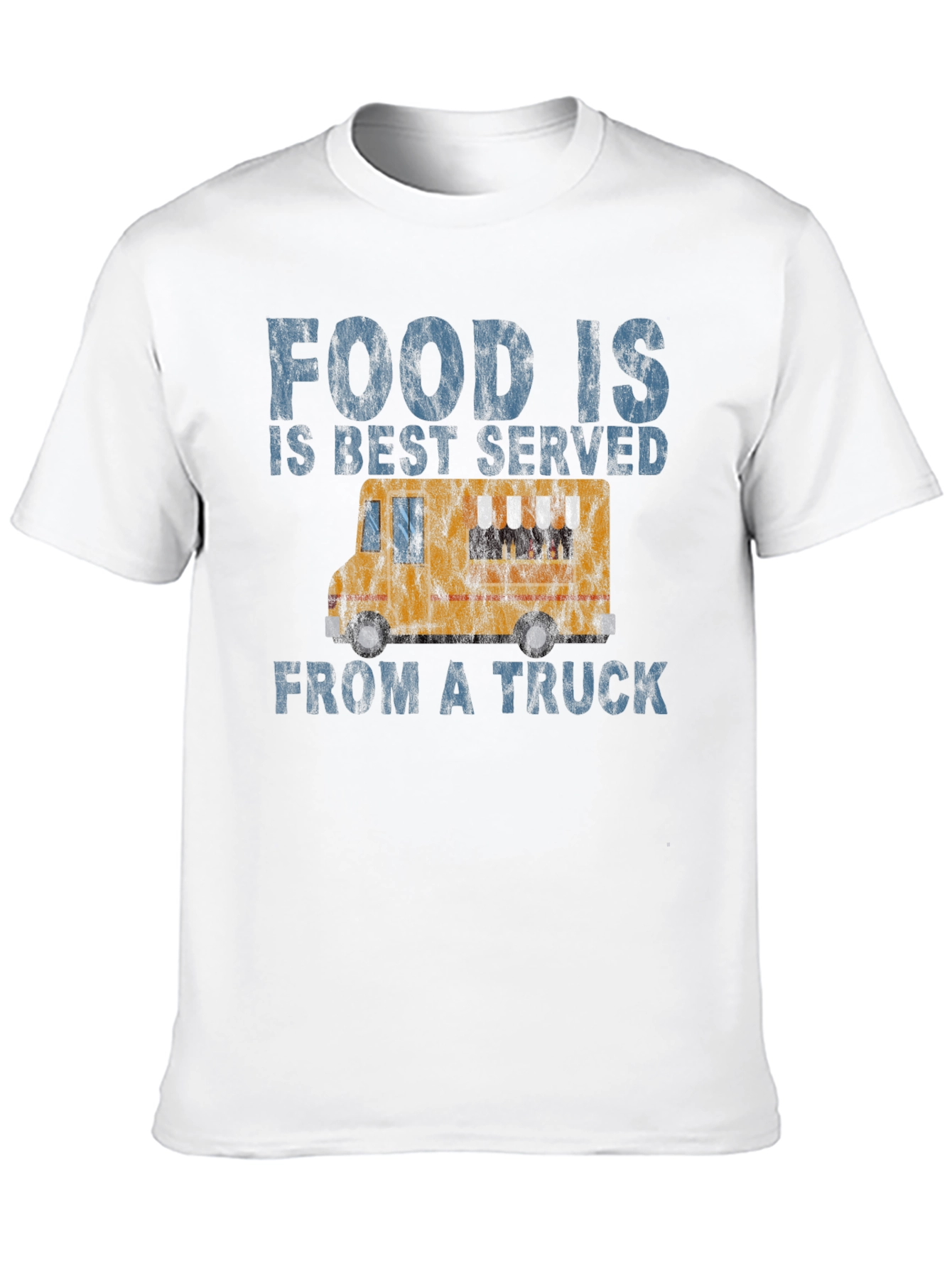 Food Is Best Served From a Truck T-Shirt
