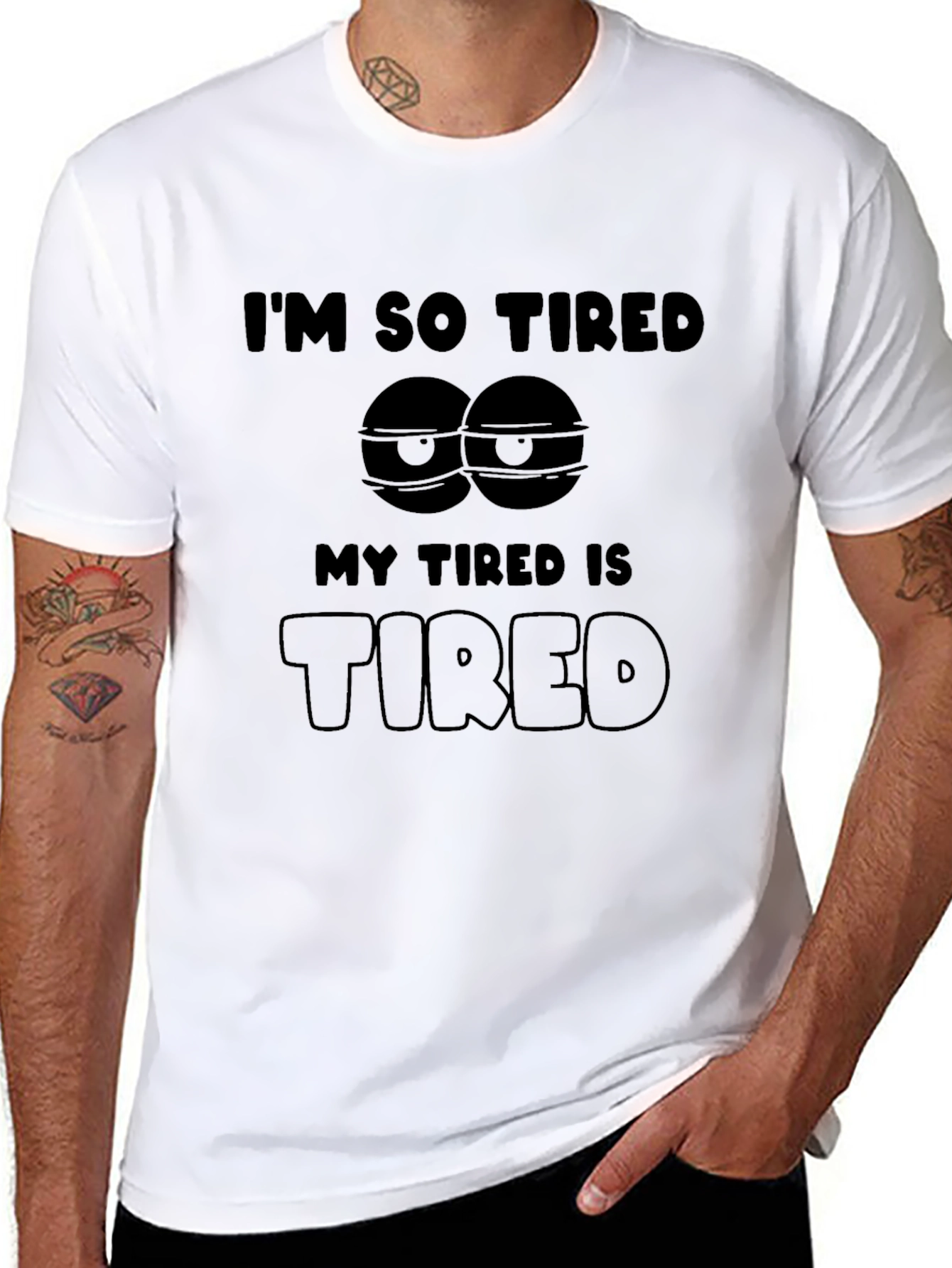 Im So Tired T-Shirt - Funny Graphic Tee