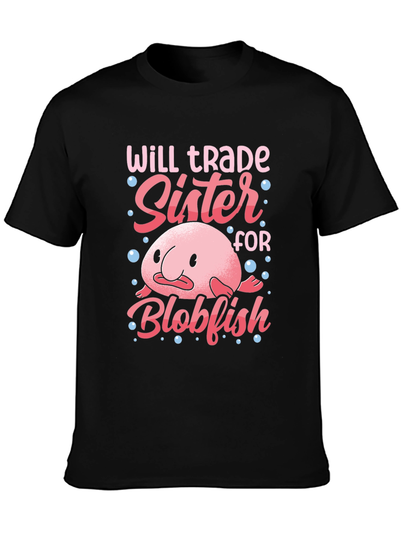 Will Trade Sister for Blobfish T-Shirt