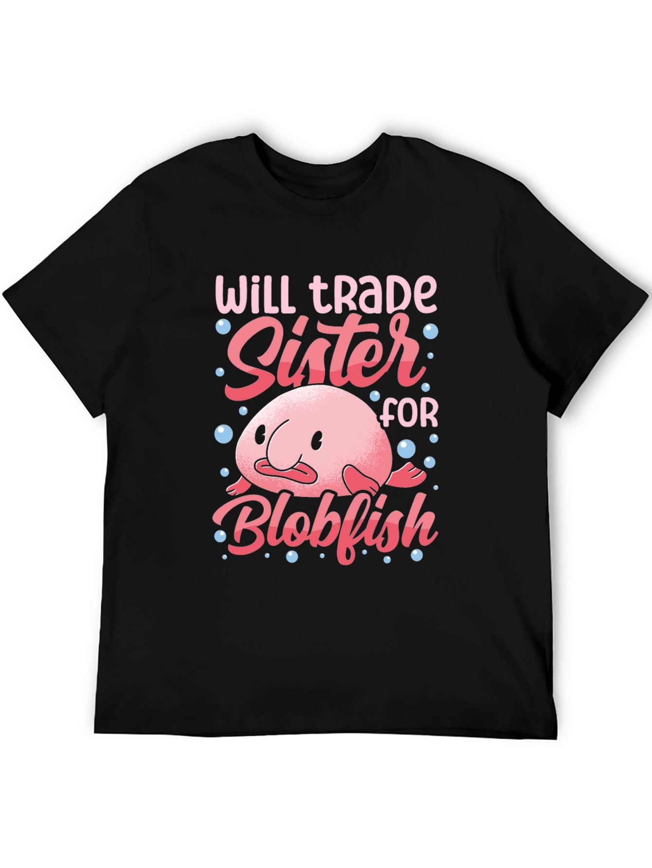 Will Trade Sister for Blobfish T-Shirt