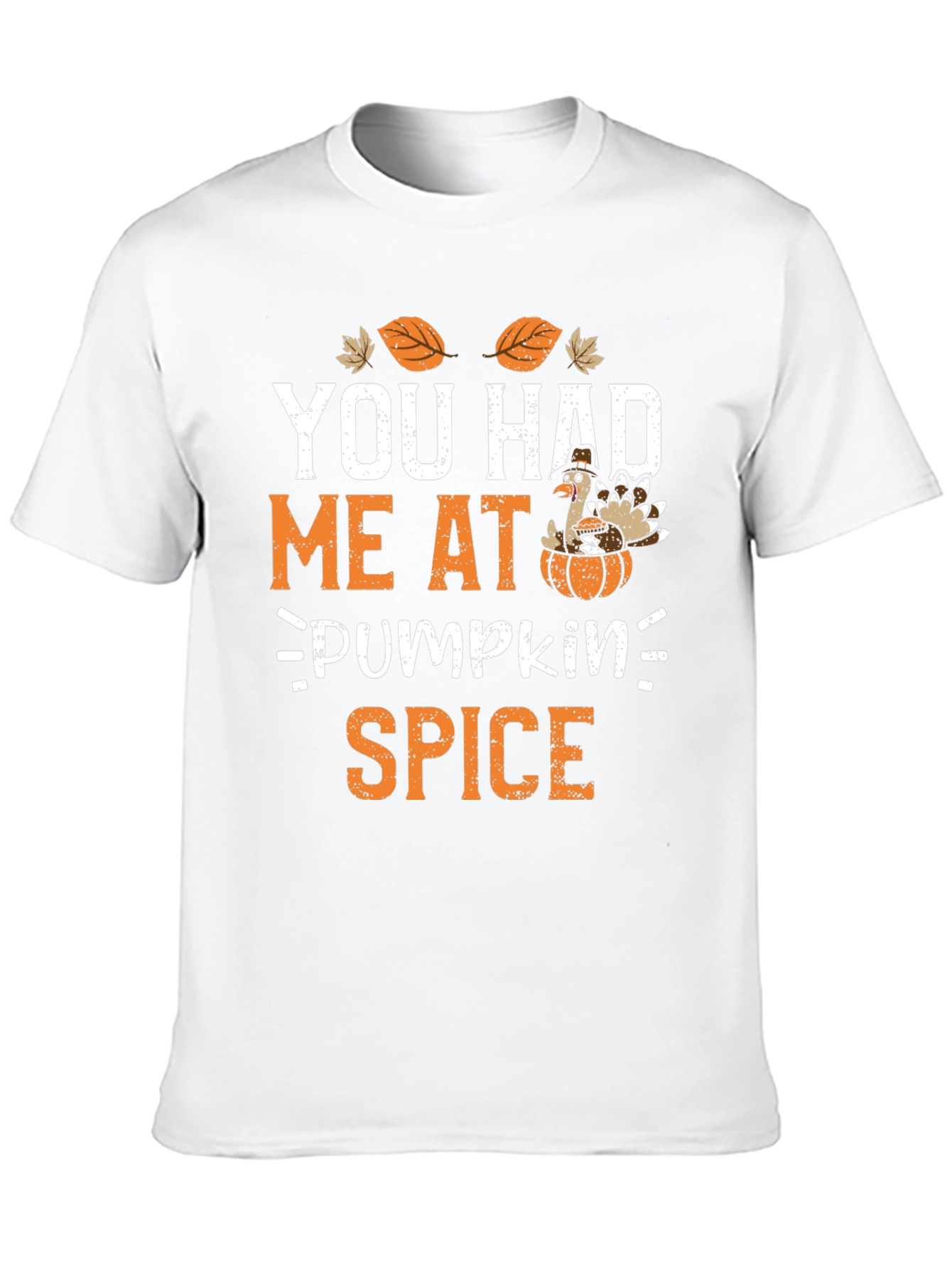 You Had Me At Pumpkin Spice Thanksgiving T-Shirt