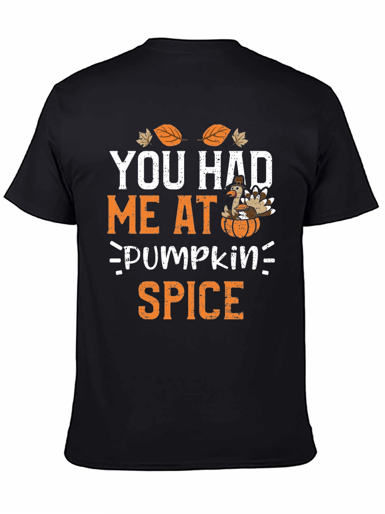 You Had Me At Pumpkin Spice Thanksgiving T-Shirt