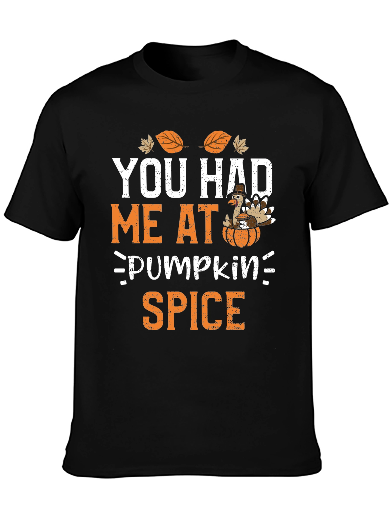 You Had Me At Pumpkin Spice Thanksgiving T-Shirt