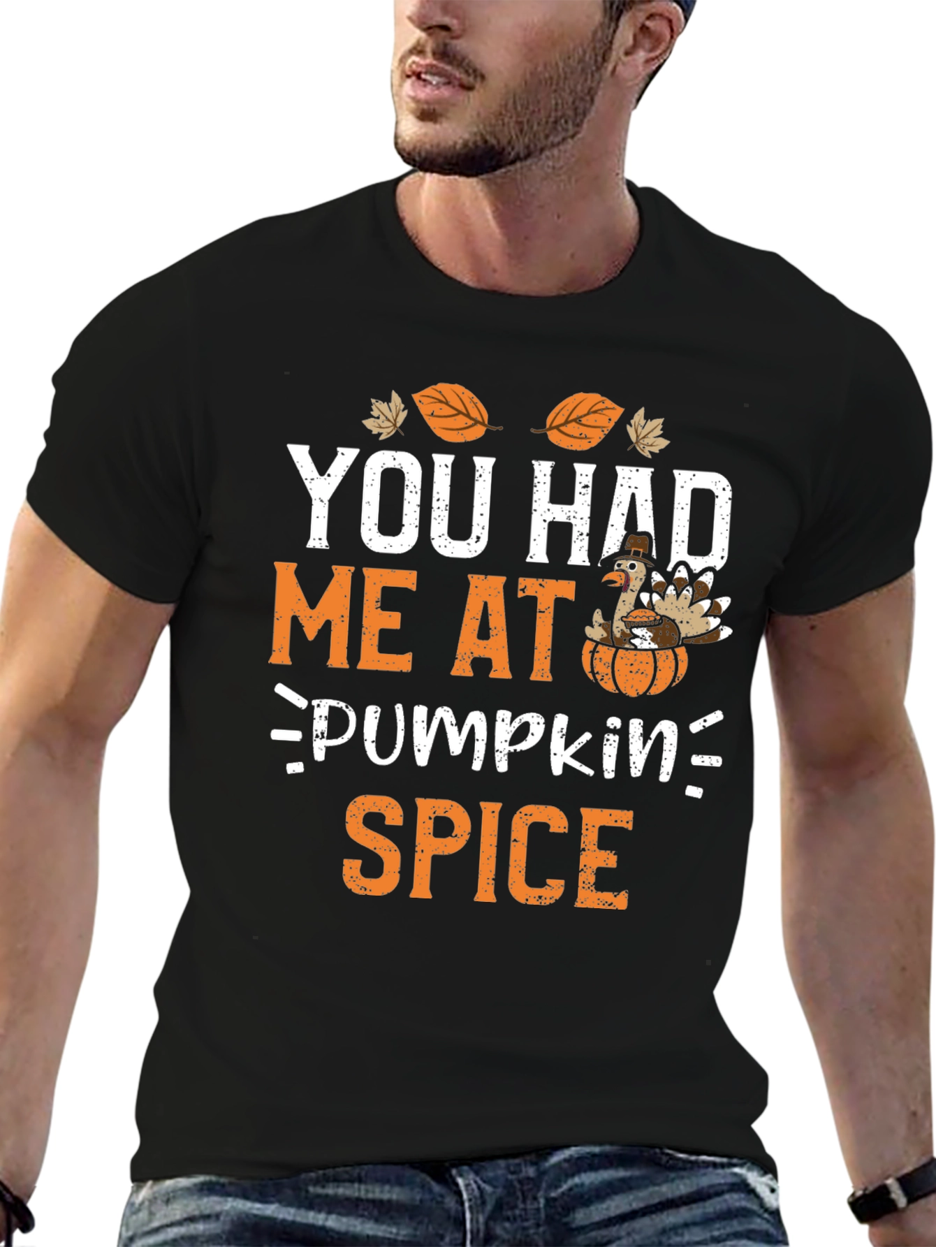 You Had Me At Pumpkin Spice Thanksgiving T-Shirt