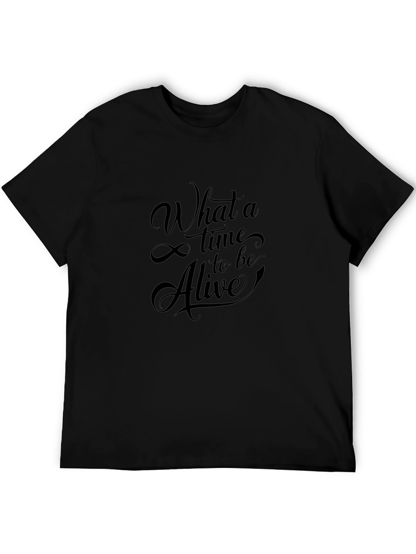 What a Time to be Alive T-Shirt