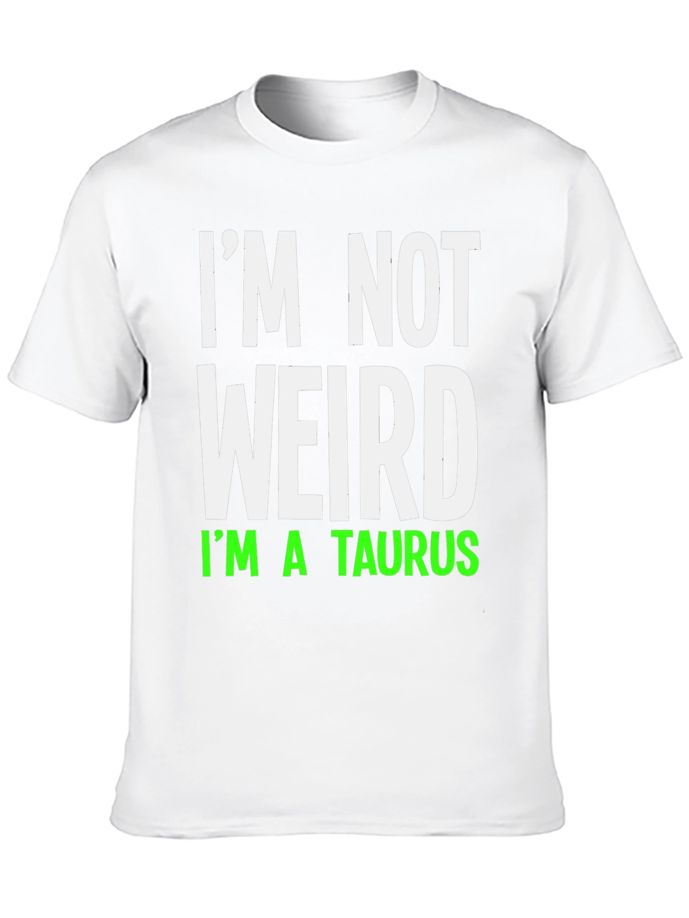 Im Not Weird Im A Taurus Graphic T-Shirt