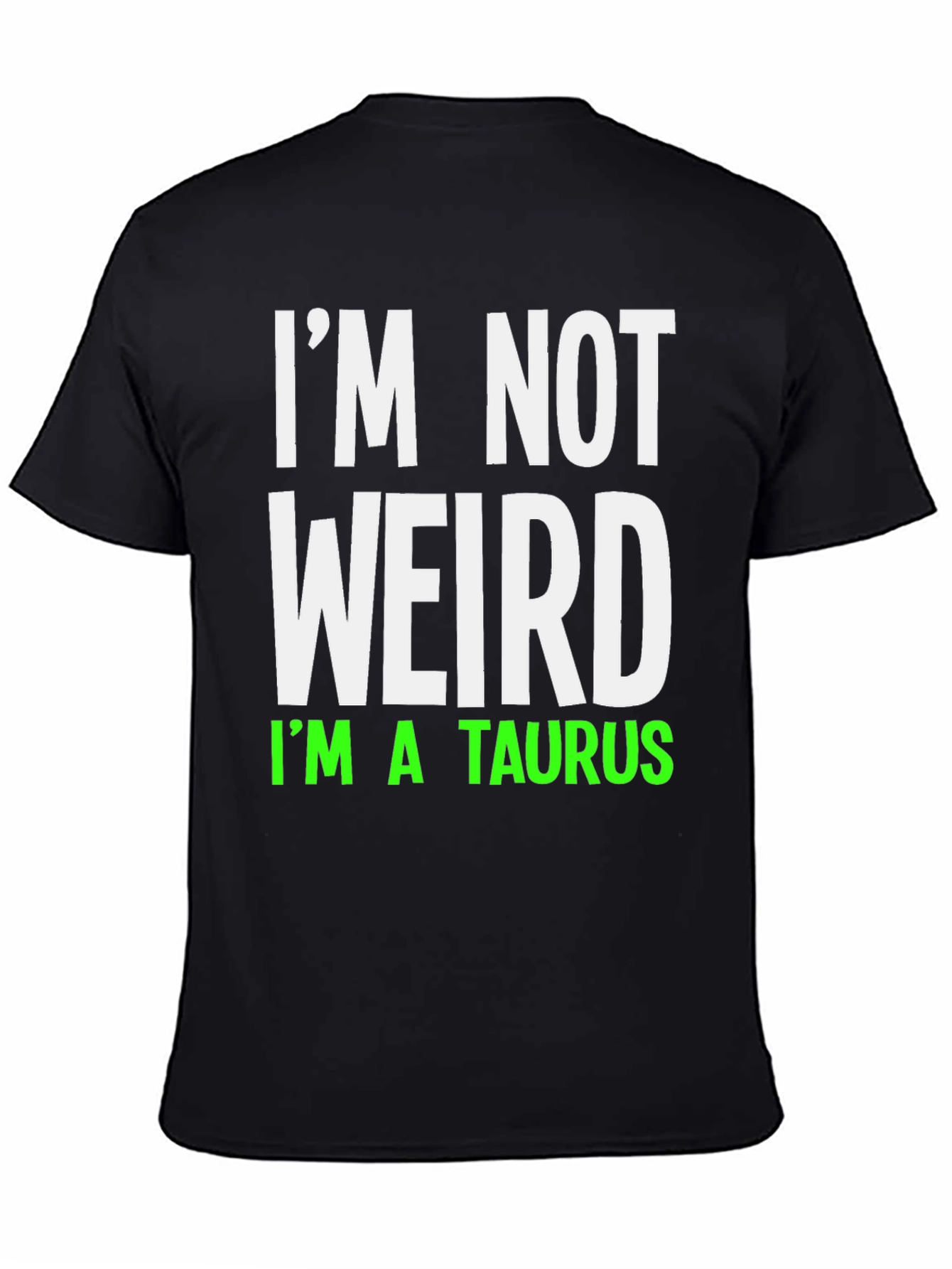 Im Not Weird Im A Taurus Graphic T-Shirt