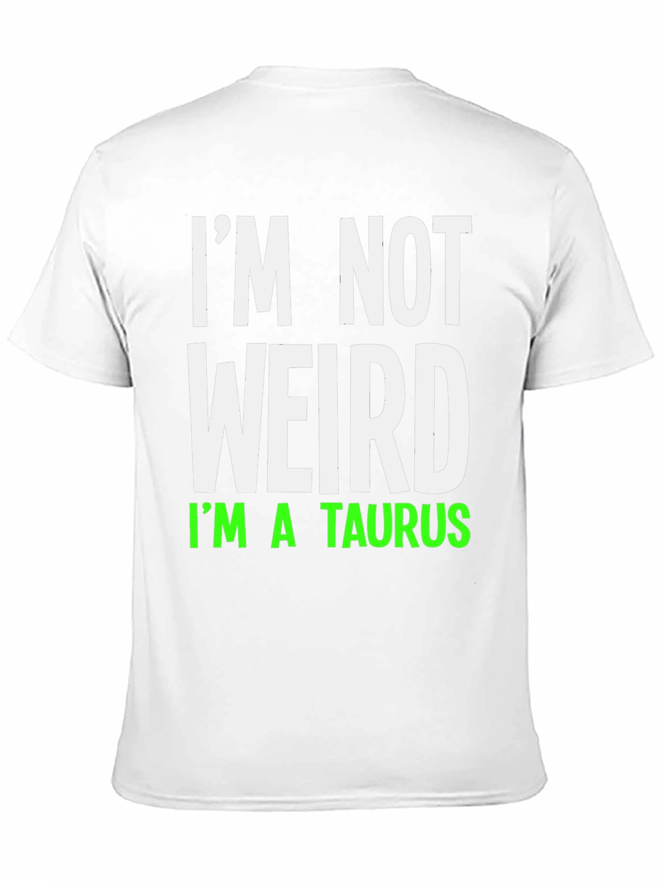 Im Not Weird Im A Taurus Graphic T-Shirt