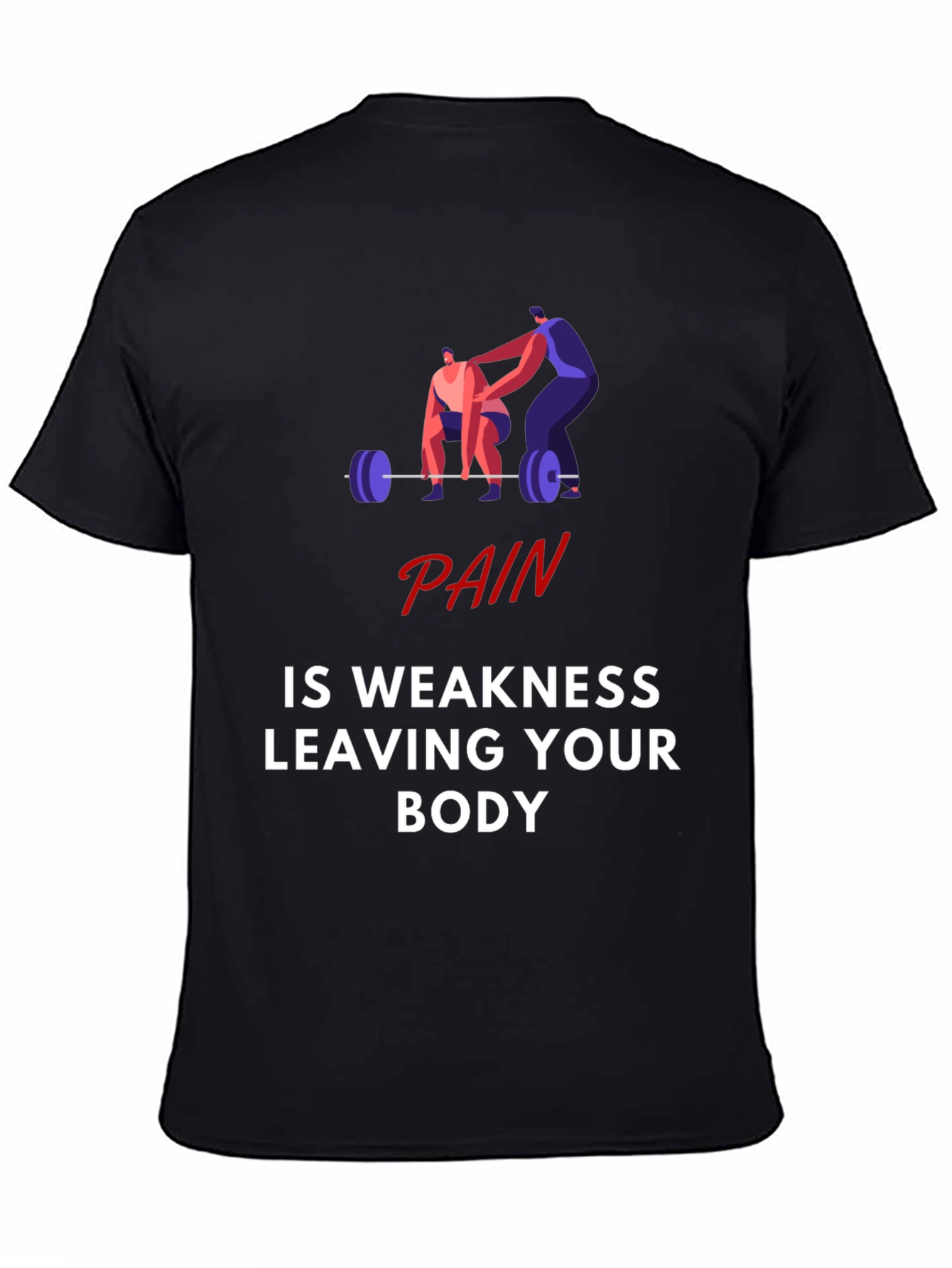 Pain is Weakness Leaving Your Body Graphic T-Shirt