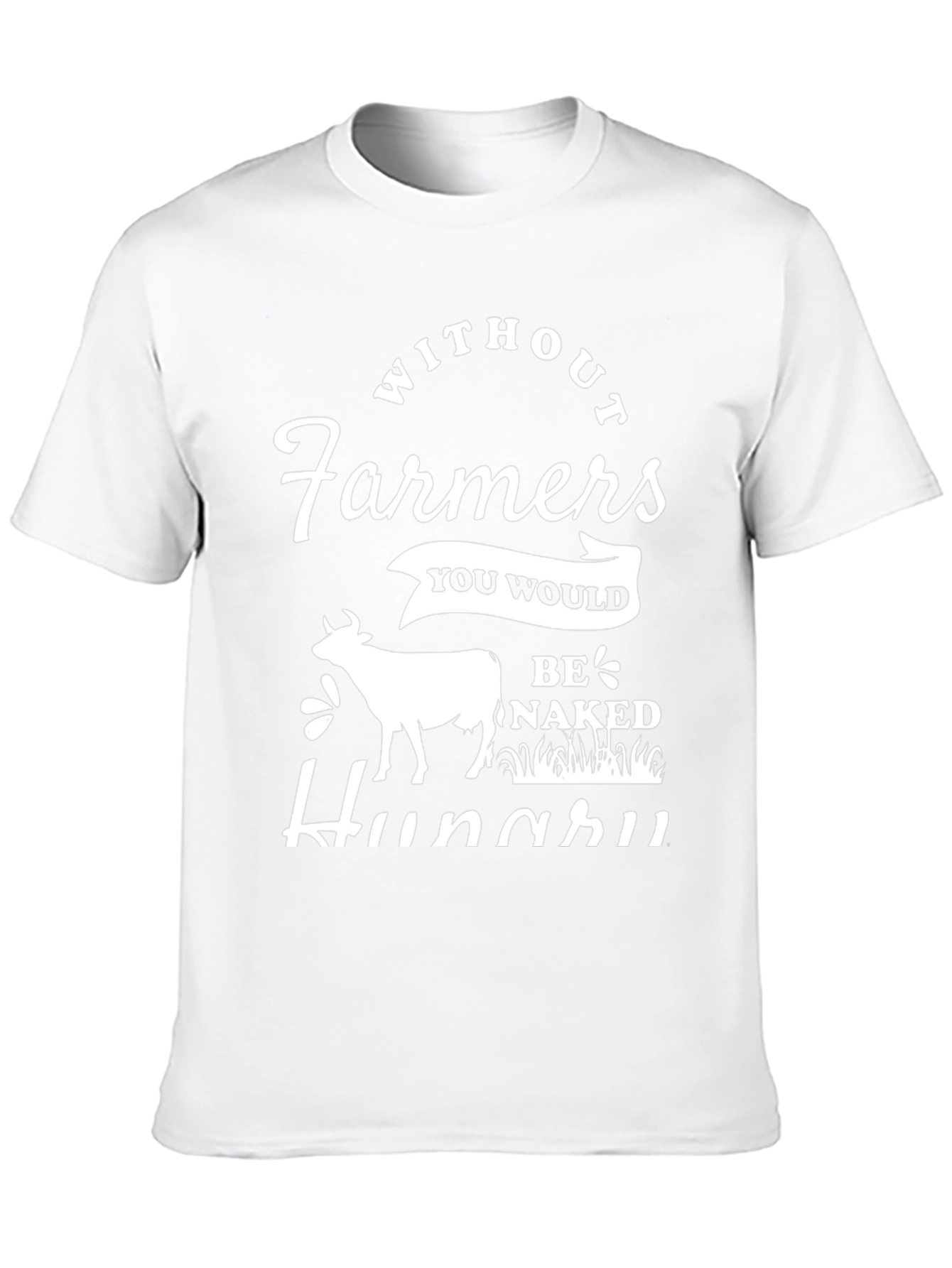 Without Farmers T-Shirt - Be Naked & Hungry!