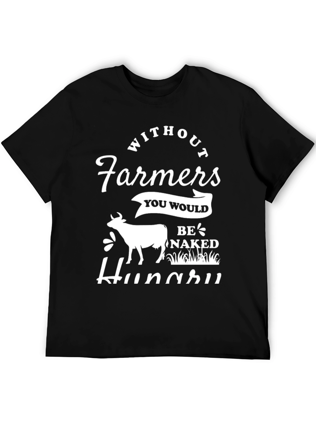 Without Farmers T-Shirt - Be Naked & Hungry!