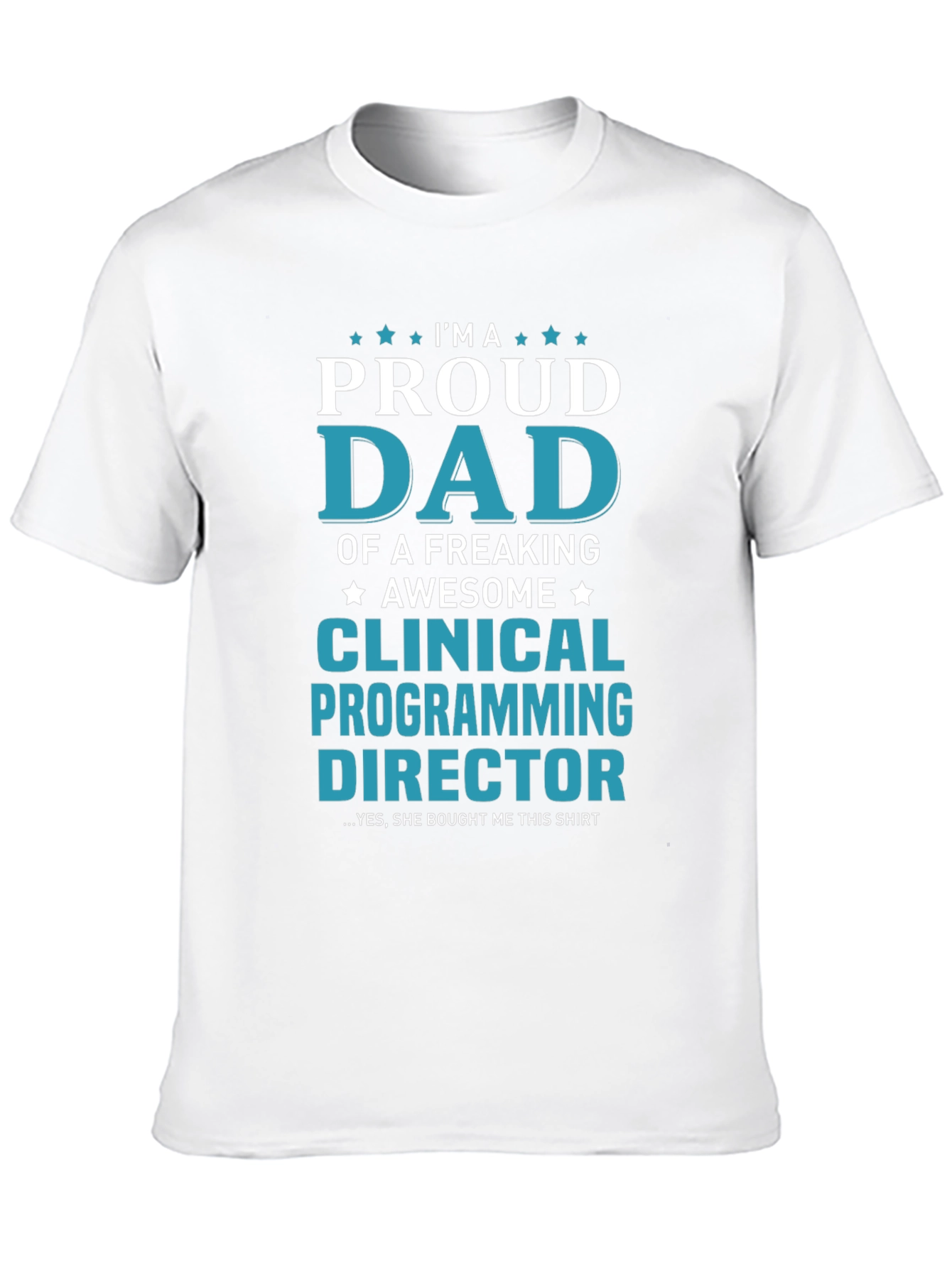 Proud Dad Clinical Programming Director T-Shirt