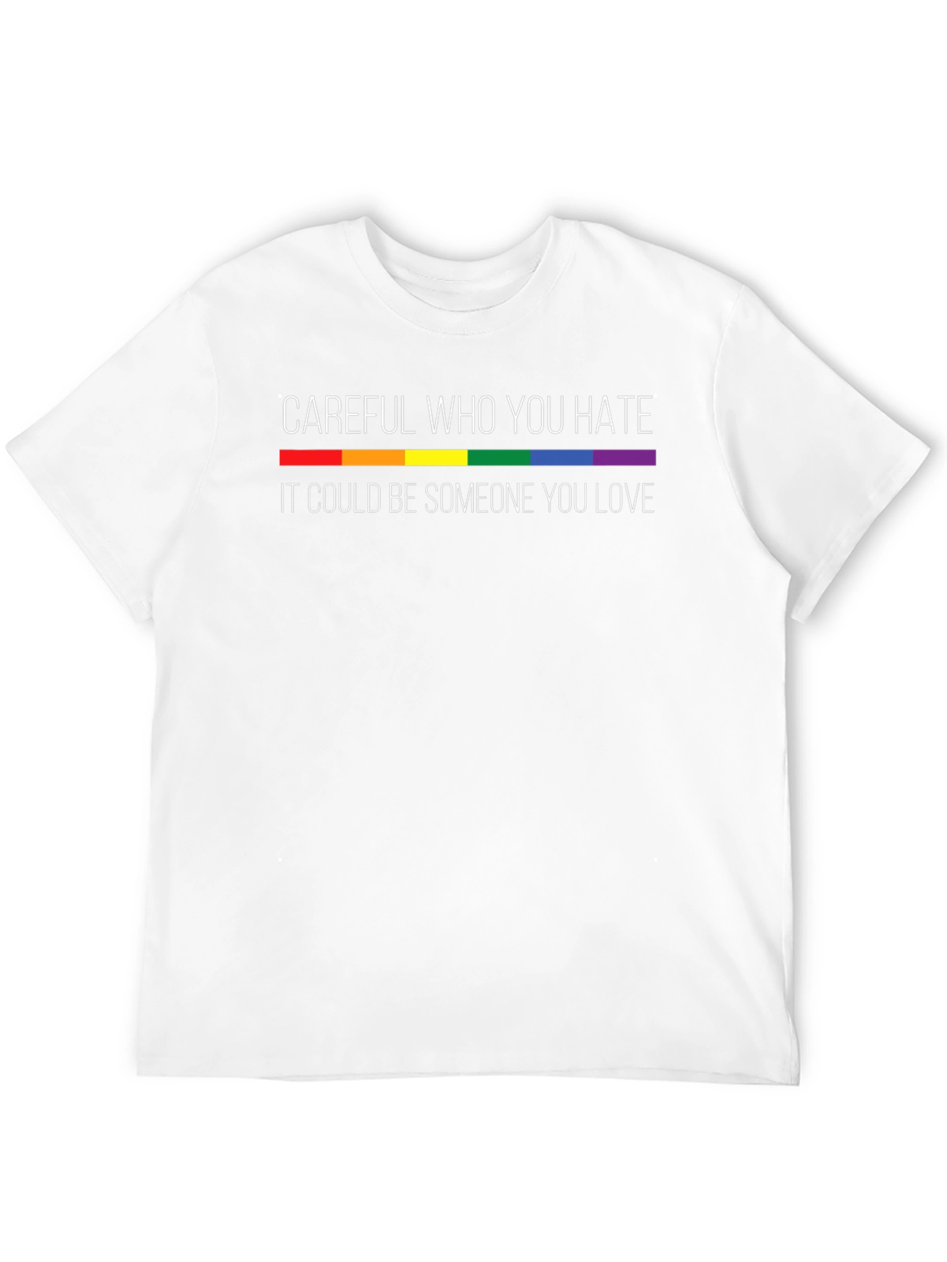 Careful Who You Hate LGBTQ Pride T-Shirt
