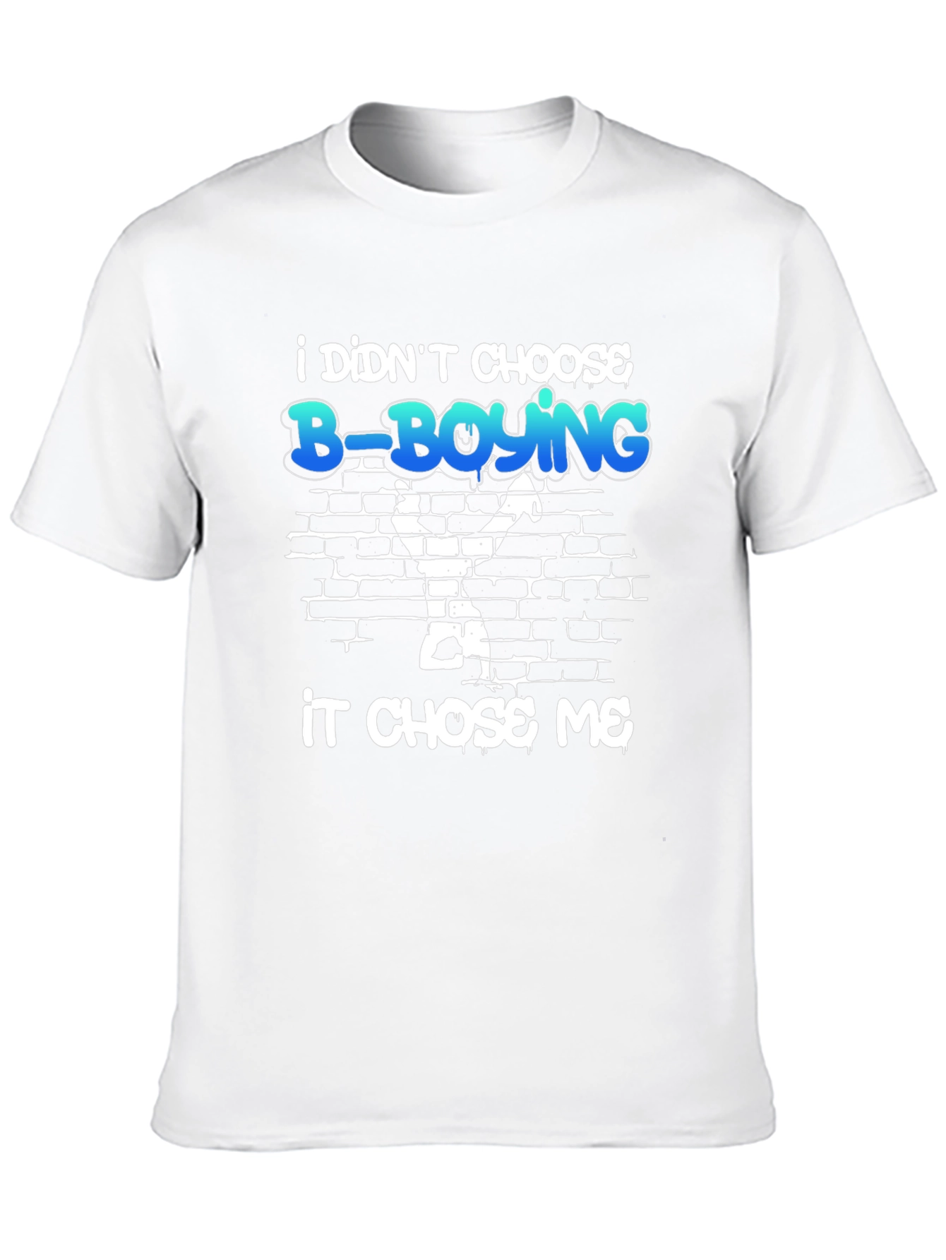 B-Boying Graphic T-Shirt - It Chose Me