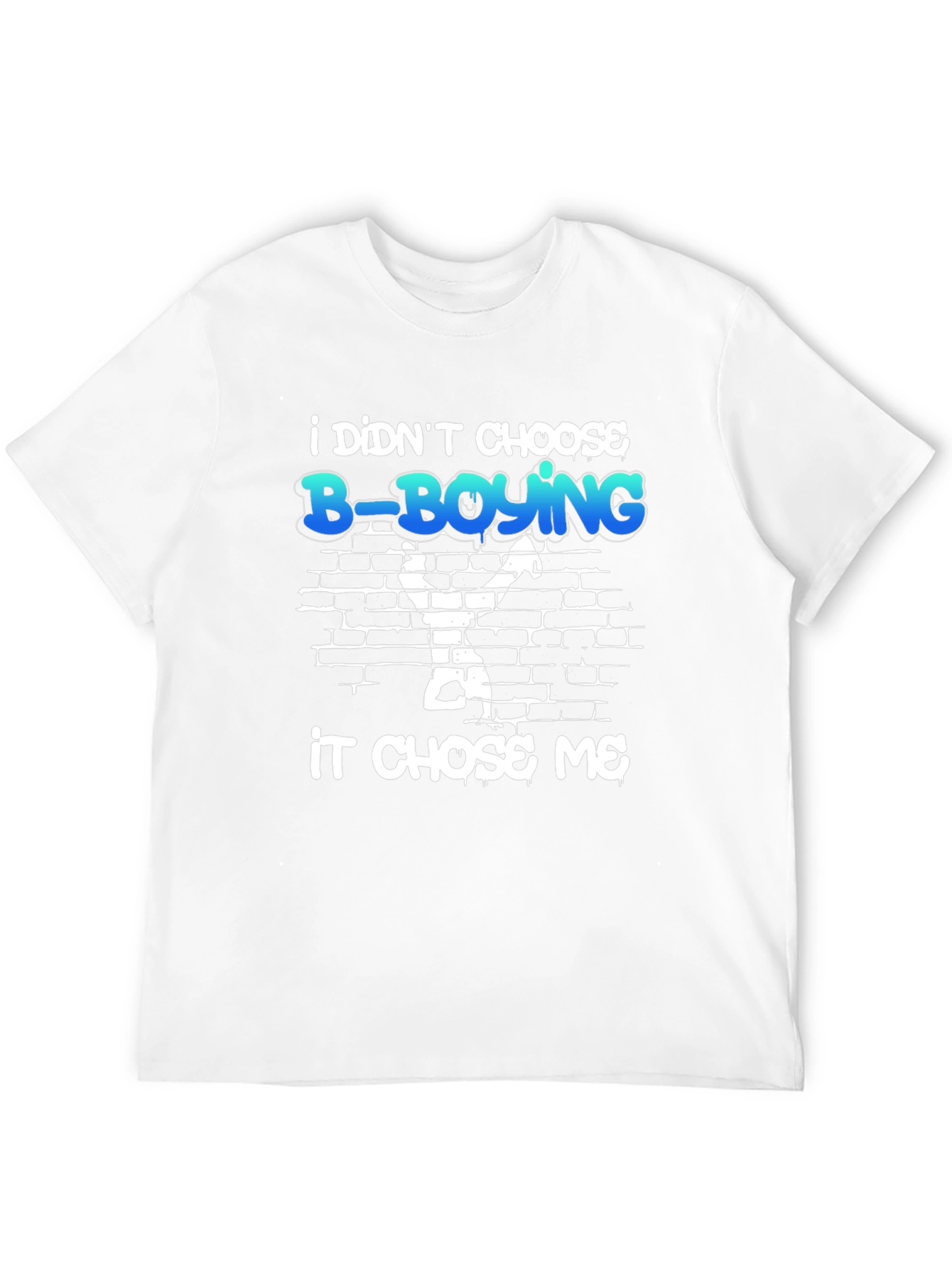 B-Boying Graphic T-Shirt - It Chose Me