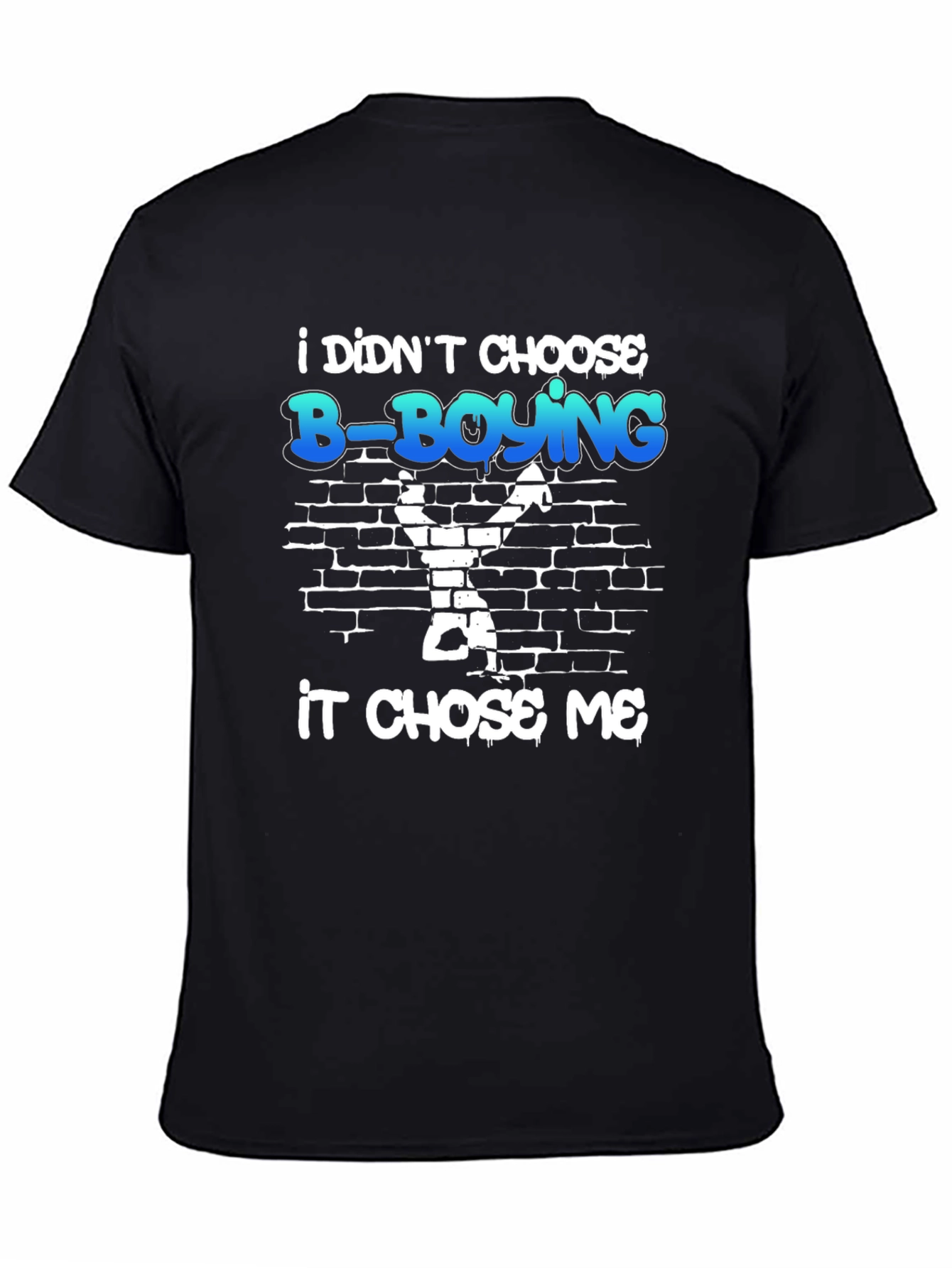 B-Boying Graphic T-Shirt - It Chose Me