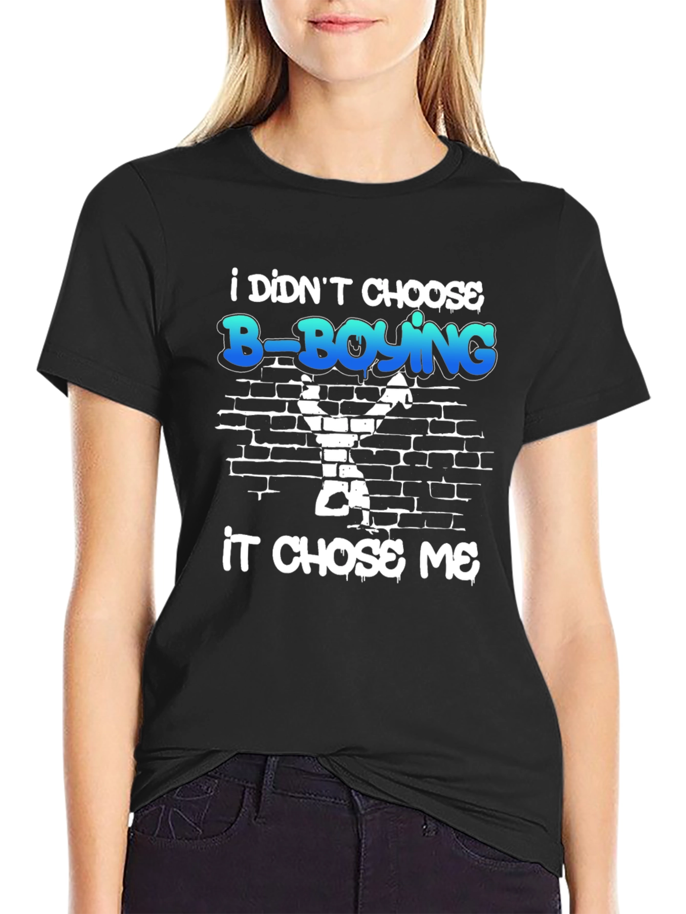 B-Boying Graphic T-Shirt - It Chose Me