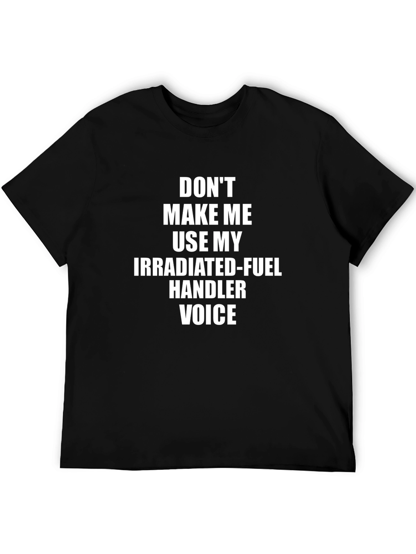 Irradiated Fuel Handler Voice Tee