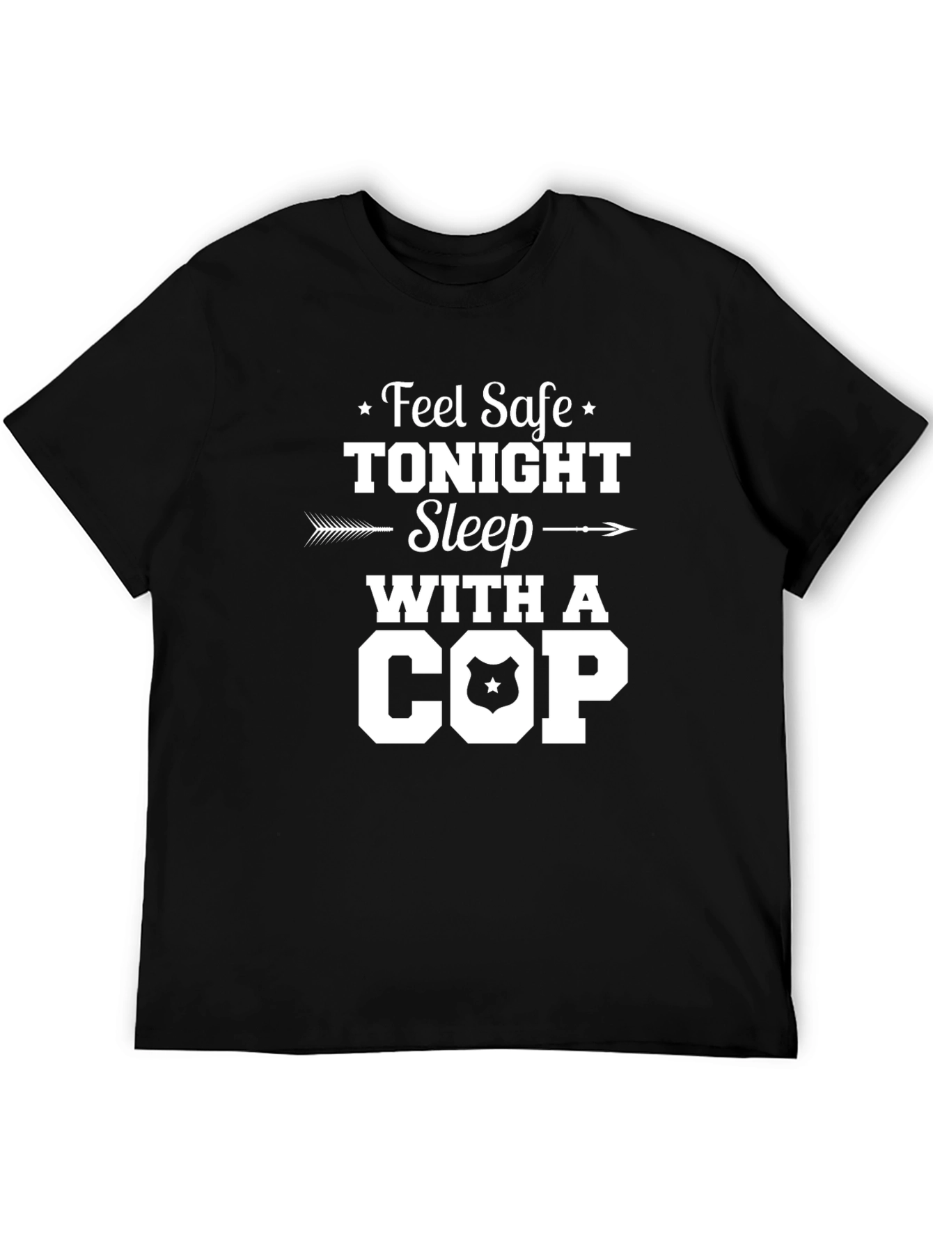 Feel Safe Tonight Sleep With A Cop T-Shirt