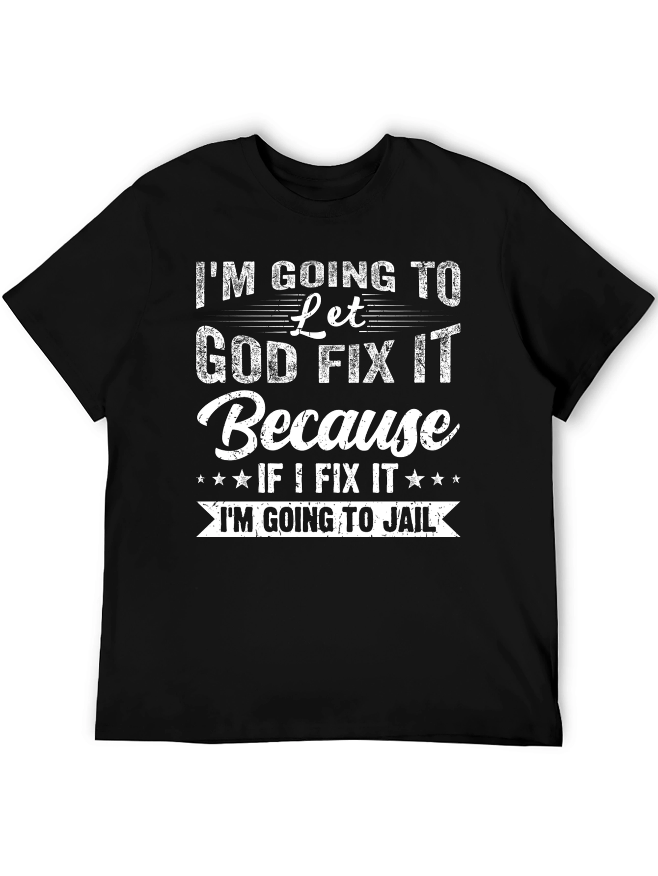 Im Going to Let God Fix It T-Shirt