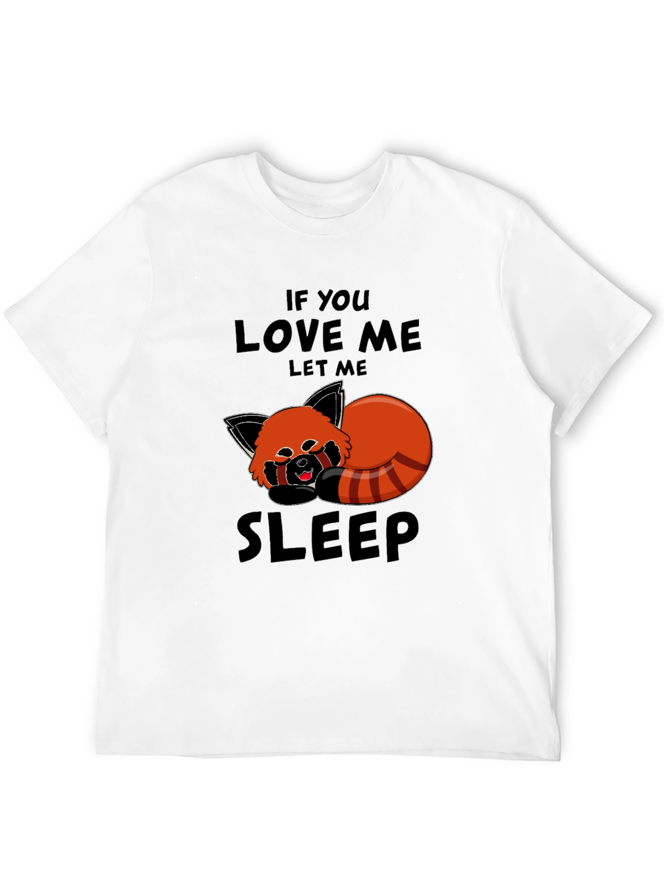 Red Panda Sleep T-Shirt - If You Love Me