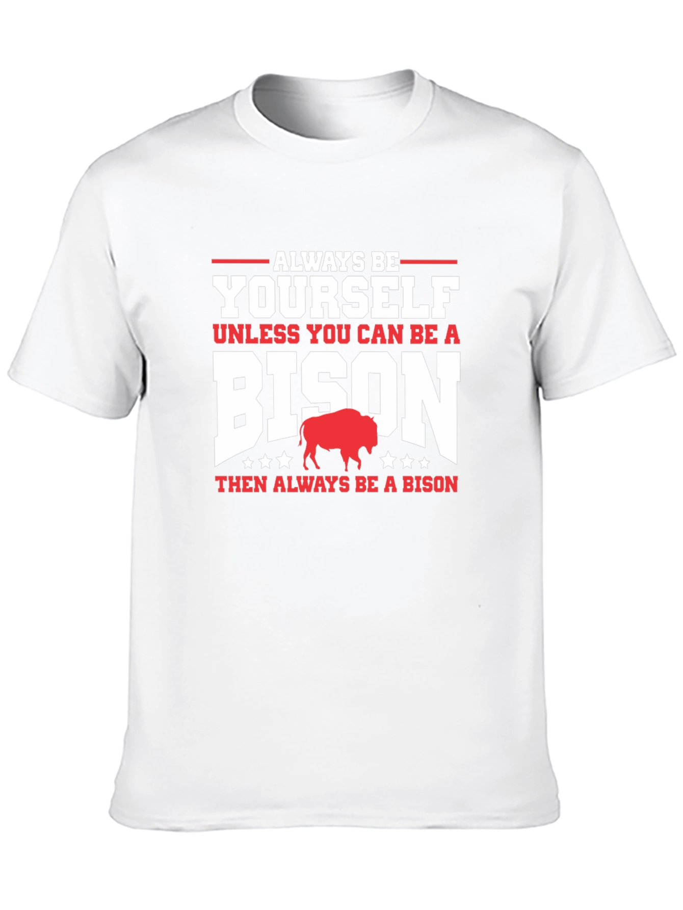 Always Be Yourself Unless Bison T-Shirt