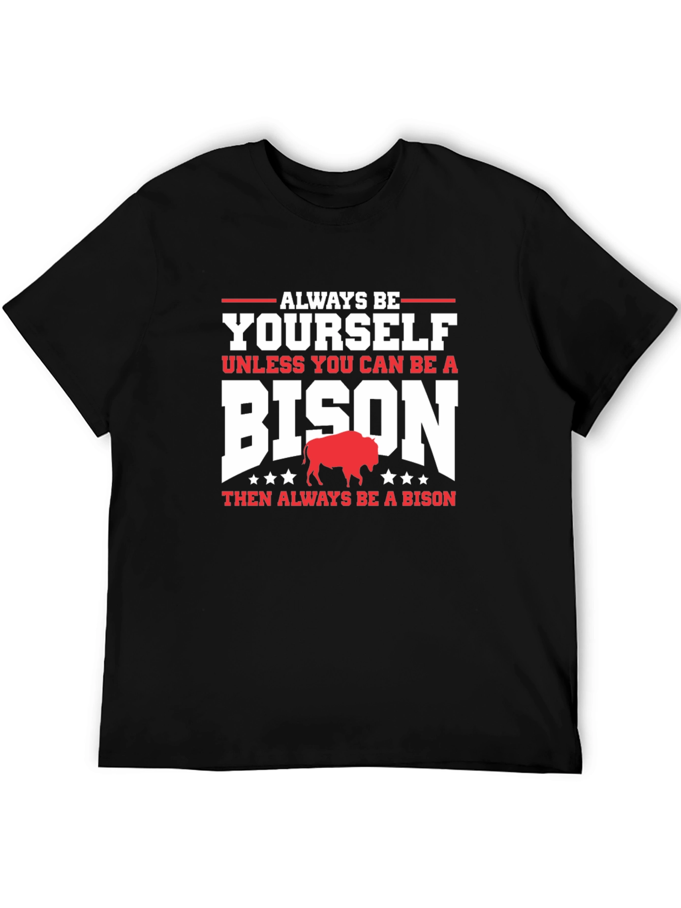 Always Be Yourself Unless Bison T-Shirt
