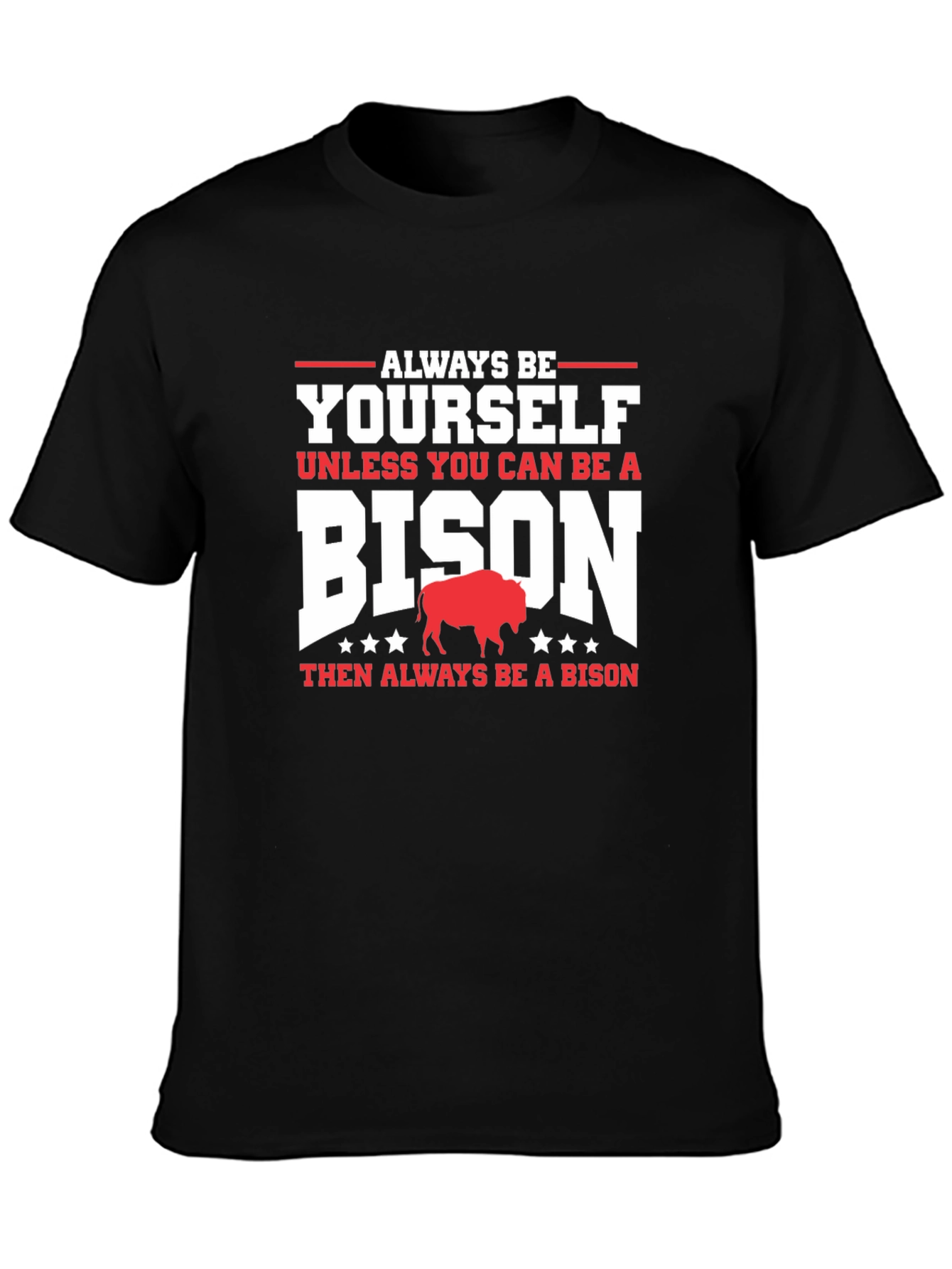 Always Be Yourself Unless Bison T-Shirt