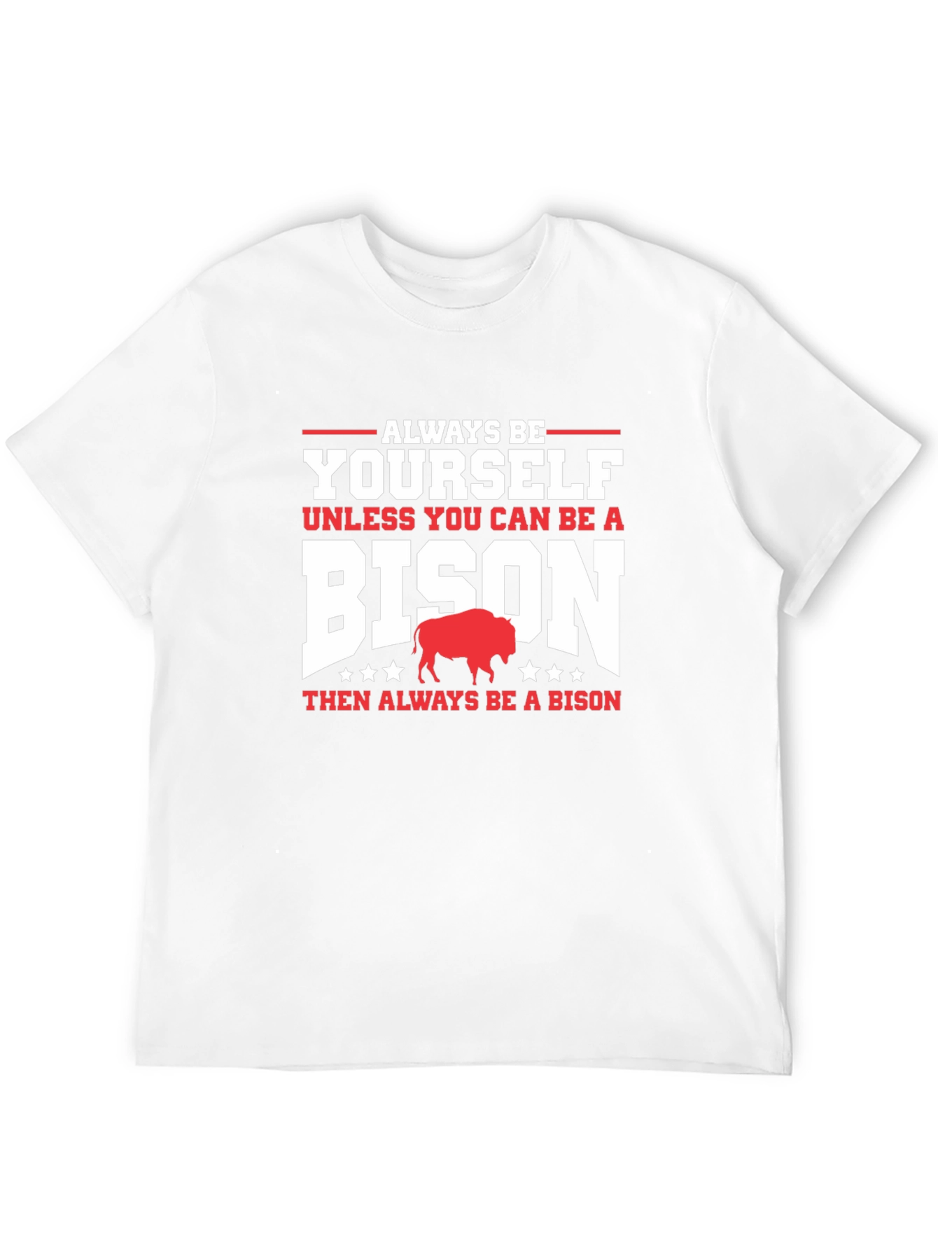 Always Be Yourself Unless Bison T-Shirt